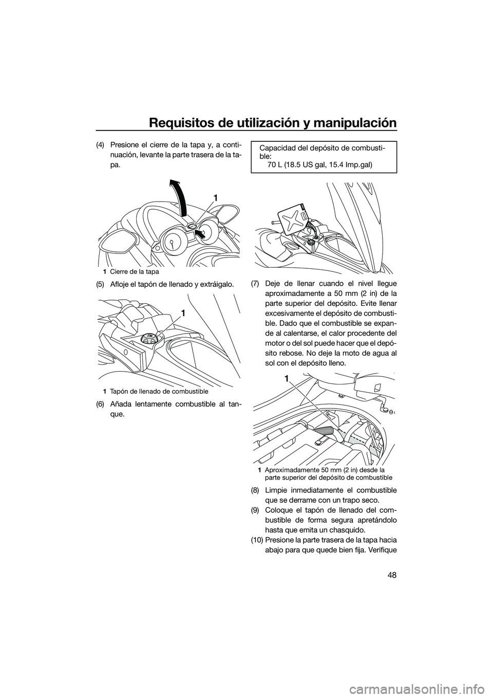 YAMAHA FZR SVHO 2014 Manuale de Empleo (in Spanish) Requisitos de utilización y manipulación
48
(4) Presione el cierre de la tapa y, a conti-nuación, levante la parte trasera de la ta-
pa.
(5) Afloje el tapón de llenado y extráigalo.
(6) Añada le YAMAHA FZR SVHO 2014 Manuale de Empleo (in Spanish) Requisitos de utilización y manipulación
48
(4) Presione el cierre de la tapa y, a conti-nuación, levante la parte trasera de la ta-
pa.
(5) Afloje el tapón de llenado y extráigalo.
(6) Añada le