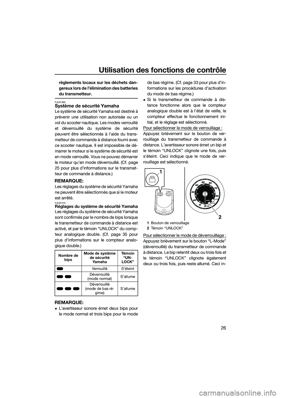 YAMAHA FZR SVHO 2014 Notices Demploi (in French) Utilisation des fonctions de contrôle
26
règlements locaux sur les déchets dan-
gereux lors de l’élimination des batteries
du transmetteur.
FJU31385Système de sécurité Yamaha
Le système de s YAMAHA FZR SVHO 2014 Notices Demploi (in French) Utilisation des fonctions de contrôle
26
règlements locaux sur les déchets dan-
gereux lors de l’élimination des batteries
du transmetteur.
FJU31385Système de sécurité Yamaha
Le système de s