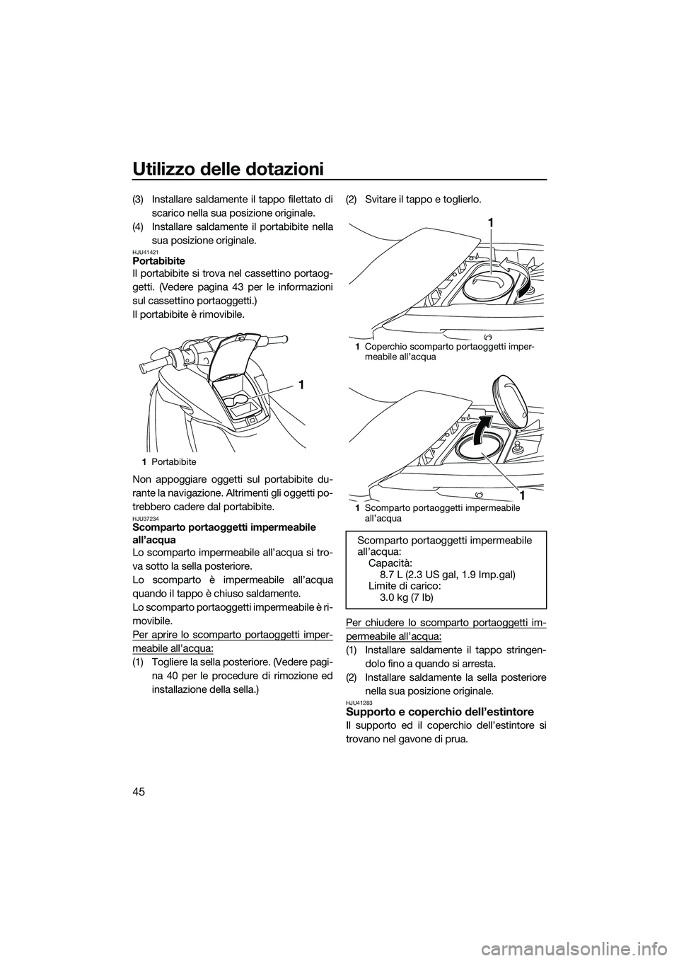 YAMAHA FZR SVHO 2014 Manuale duso (in Italian) Utilizzo delle dotazioni
45
(3) Installare saldamente il tappo filettato discarico nella sua posizione originale.
(4) Installare saldamente il portabibite nella sua posizione originale.
HJU41421Portab YAMAHA FZR SVHO 2014 Manuale duso (in Italian) Utilizzo delle dotazioni
45
(3) Installare saldamente il tappo filettato discarico nella sua posizione originale.
(4) Installare saldamente il portabibite nella sua posizione originale.
HJU41421Portab