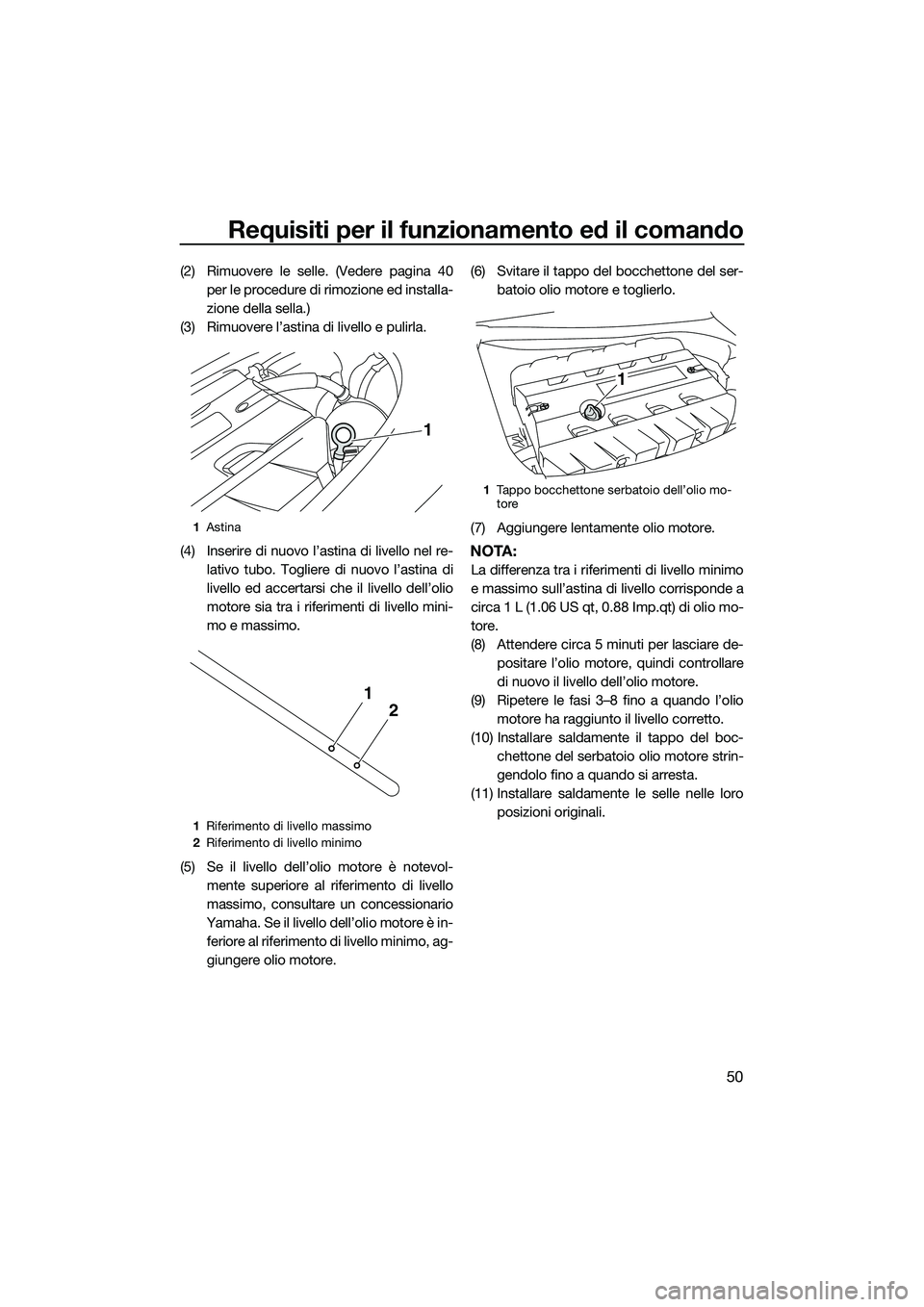 YAMAHA FZR SVHO 2014 Manuale duso (in Italian) Requisiti per il funzionamento ed il comando
50
(2) Rimuovere le selle. (Vedere pagina 40per le procedure di rimozione ed installa-
zione della sella.)
(3) Rimuovere l’astina di livello e pulirla.
( YAMAHA FZR SVHO 2014 Manuale duso (in Italian) Requisiti per il funzionamento ed il comando
50
(2) Rimuovere le selle. (Vedere pagina 40per le procedure di rimozione ed installa-
zione della sella.)
(3) Rimuovere l’astina di livello e pulirla.
(