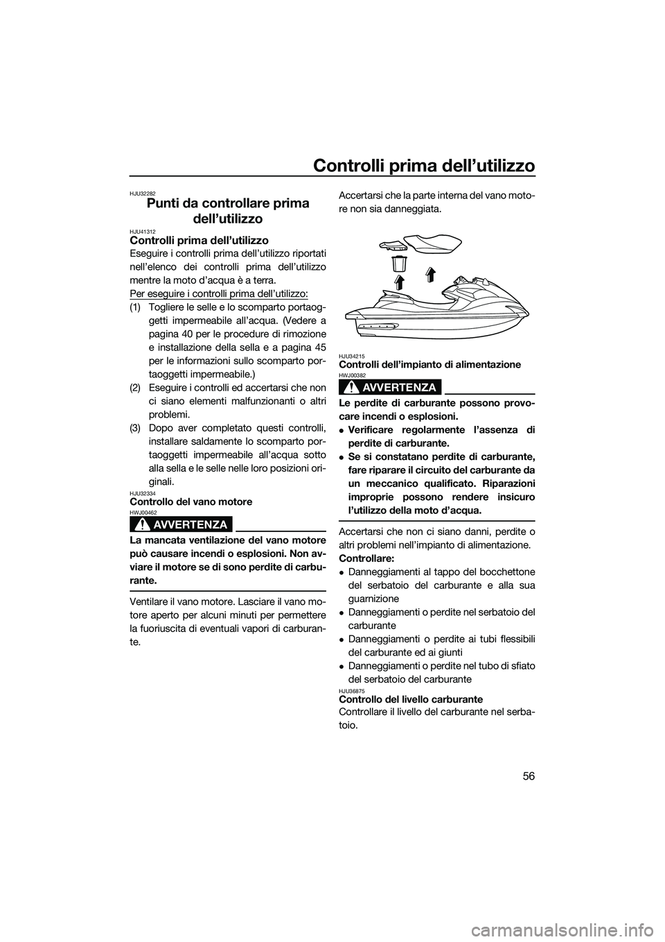YAMAHA FZR SVHO 2014 Manuale duso (in Italian) Controlli prima dell’utilizzo
56
HJU32282
Punti da controllare prima dell’utilizzo
HJU41312Controlli prima dell’utilizzo
Eseguire i controlli prima dell’utilizzo riportati
nell’elenco dei co YAMAHA FZR SVHO 2014 Manuale duso (in Italian) Controlli prima dell’utilizzo
56
HJU32282
Punti da controllare prima dell’utilizzo
HJU41312Controlli prima dell’utilizzo
Eseguire i controlli prima dell’utilizzo riportati
nell’elenco dei co