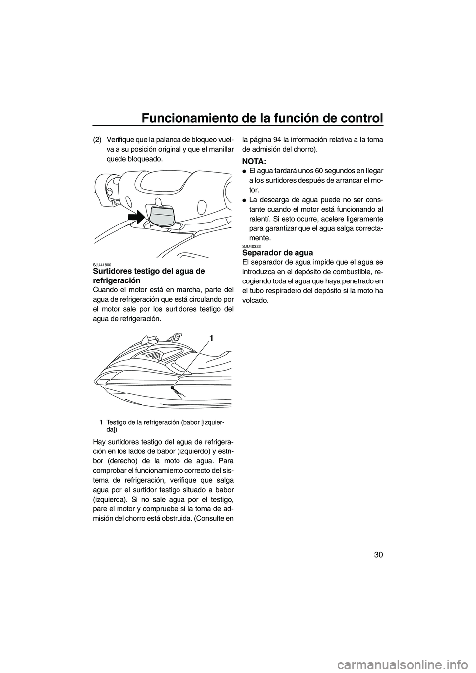 YAMAHA FZR SVHO 2013 Manuale de Empleo (in Spanish) Funcionamiento de la función de control
30
(2) Verifique que la palanca de bloqueo vuel-
va a su posición original y que el manillar
quede bloqueado.
SJU41800Surtidores testigo del agua de
refriger YAMAHA FZR SVHO 2013 Manuale de Empleo (in Spanish) Funcionamiento de la función de control
30
(2) Verifique que la palanca de bloqueo vuel-
va a su posición original y que el manillar
quede bloqueado.
SJU41800Surtidores testigo del agua de
refriger
