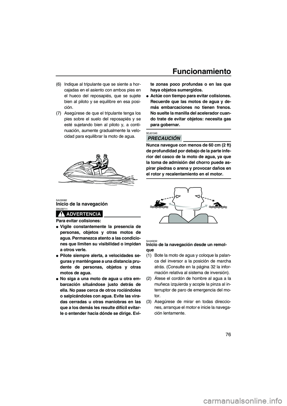 YAMAHA FZR SVHO 2013 Manuale de Empleo (in Spanish) Funcionamiento
76
(6) Indique al tripulante que se siente a hor-
cajadas en el asiento con ambos pies en
el hueco del reposapiés, que se sujete
bien al piloto y se equilibre en esa posi-
ción.
(7) A YAMAHA FZR SVHO 2013 Manuale de Empleo (in Spanish) Funcionamiento
76
(6) Indique al tripulante que se siente a hor-
cajadas en el asiento con ambos pies en
el hueco del reposapiés, que se sujete
bien al piloto y se equilibre en esa posi-
ción.
(7) A