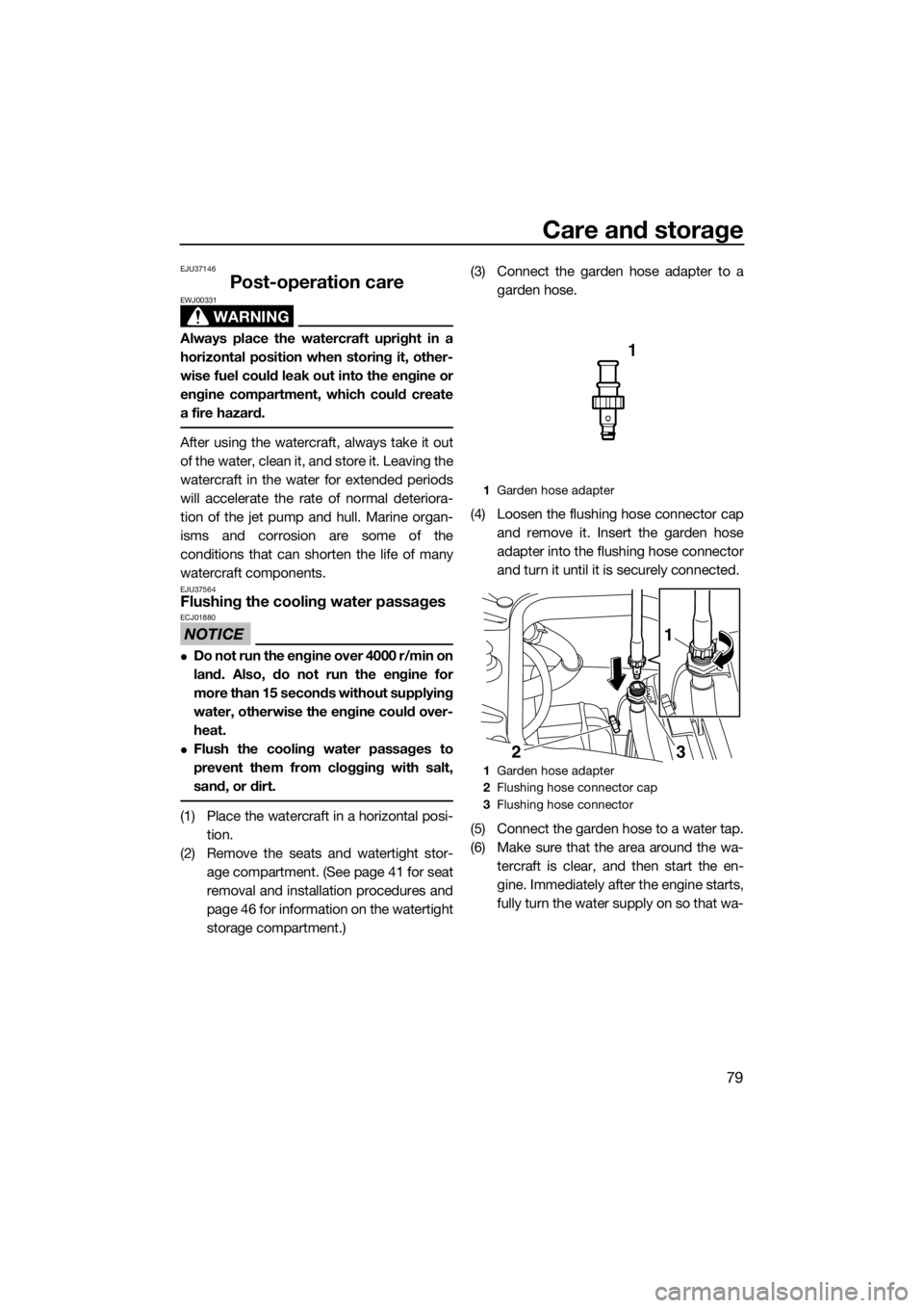 YAMAHA FZS 2015 Manual Online Care and storage
79
EJU37146
Post-operation care
WARNING
EWJ00331
Always place the watercraft upright in a
horizontal position when storing it, other-
wise fuel could leak out into the engine or
engin YAMAHA FZS 2015 Manual Online Care and storage
79
EJU37146
Post-operation care
WARNING
EWJ00331
Always place the watercraft upright in a
horizontal position when storing it, other-
wise fuel could leak out into the engine or
engin