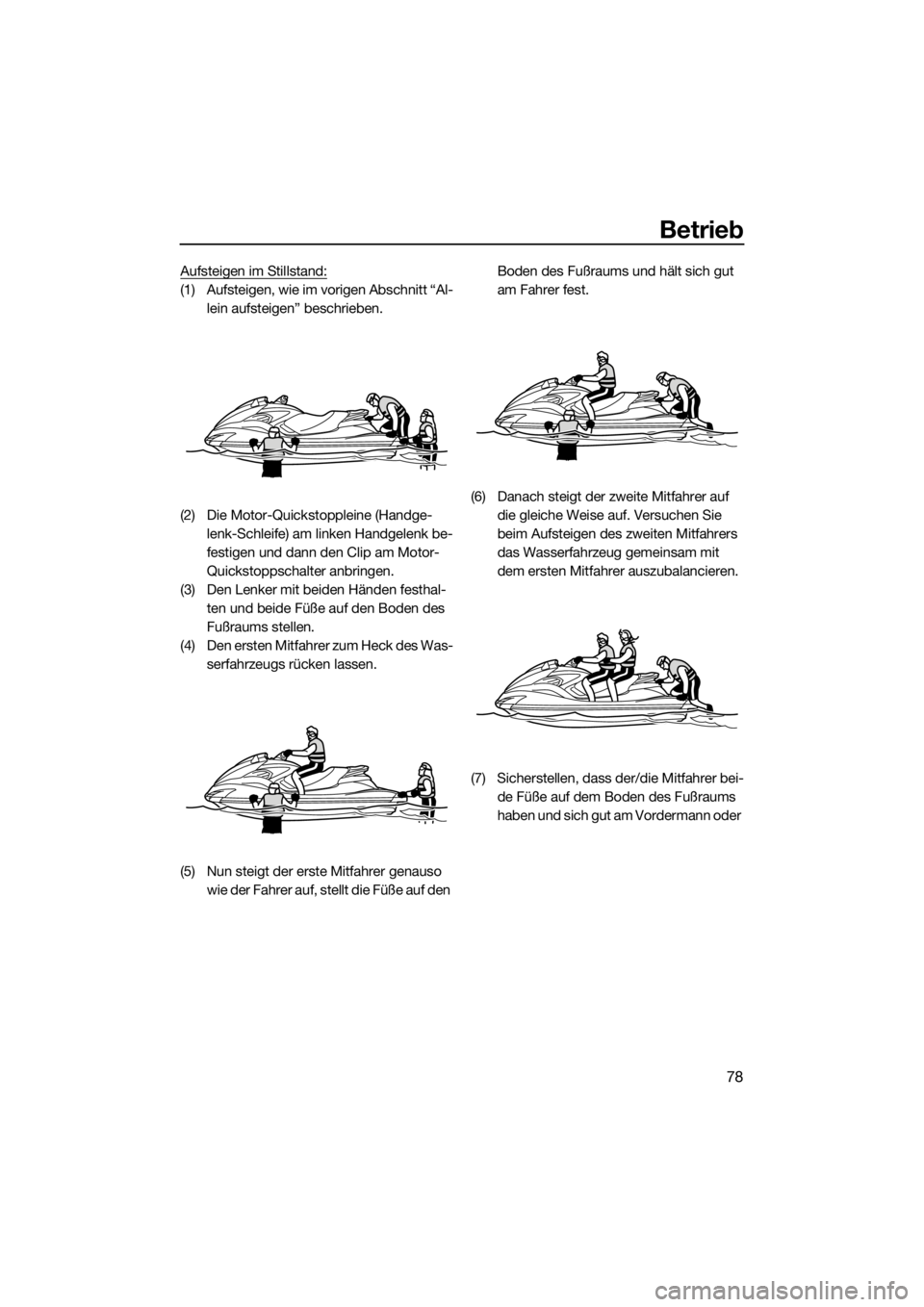 YAMAHA FZS 2015 Betriebsanleitungen (in German) Betrieb
78
Aufsteigen im Stillstand:
(1) Aufsteigen, wie im vorigen Abschnitt “Al-
lein aufsteigen” beschrieben.
(2) Die Motor-Quickstoppleine (Handge-
lenk-Schleife) am linken Handgelenk be-
fest YAMAHA FZS 2015 Betriebsanleitungen (in German) Betrieb
78
Aufsteigen im Stillstand:
(1) Aufsteigen, wie im vorigen Abschnitt “Al-
lein aufsteigen” beschrieben.
(2) Die Motor-Quickstoppleine (Handge-
lenk-Schleife) am linken Handgelenk be-
fest
