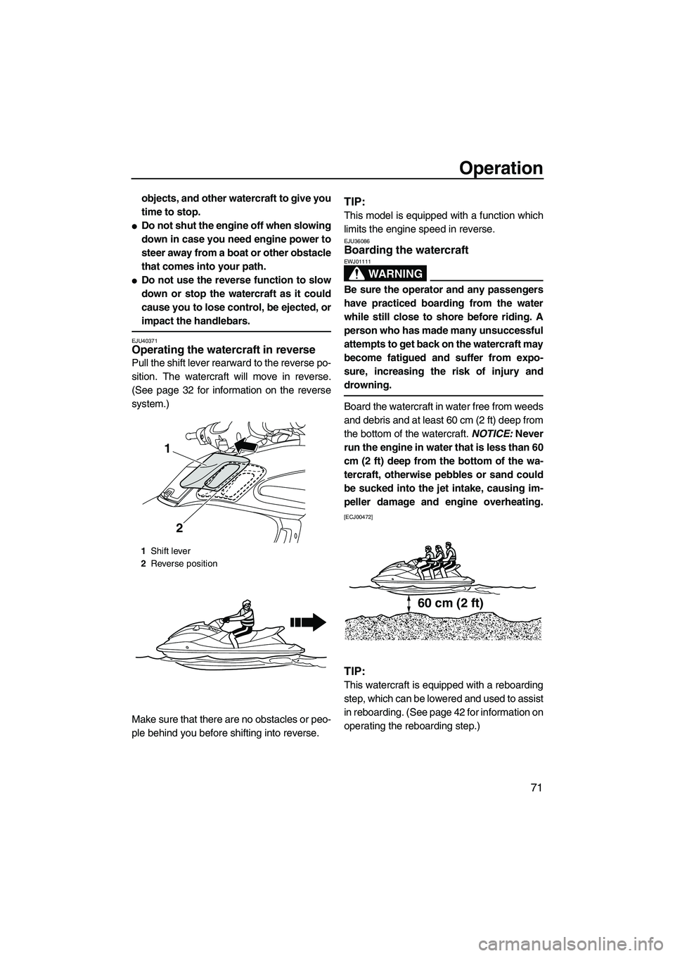 YAMAHA FZS 2013 Manual PDF Operation
71
objects, and other watercraft to give you
time to stop.
●Do not shut the engine off when slowing
down in case you need engine power to
steer away from a boat or other obstacle
that come YAMAHA FZS 2013 Manual PDF Operation
71
objects, and other watercraft to give you
time to stop.
●Do not shut the engine off when slowing
down in case you need engine power to
steer away from a boat or other obstacle
that come