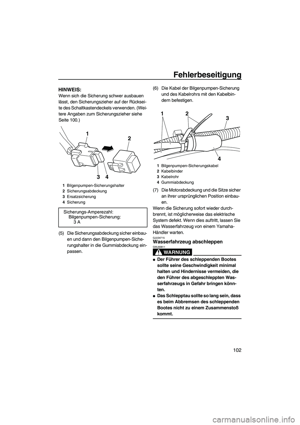 YAMAHA FZS 2013 Notices Demploi (in French) Fehlerbeseitigung
102
HINWEIS:
Wenn sich die Sicherung schwer ausbauen
lässt, den Sicherungszieher auf der Rücksei-
te des Schaltkastendeckels verwenden. (Wei-
tere Angaben zum Sicherungszieher sie YAMAHA FZS 2013 Notices Demploi (in French) Fehlerbeseitigung
102
HINWEIS:
Wenn sich die Sicherung schwer ausbauen
lässt, den Sicherungszieher auf der Rücksei-
te des Schaltkastendeckels verwenden. (Wei-
tere Angaben zum Sicherungszieher sie