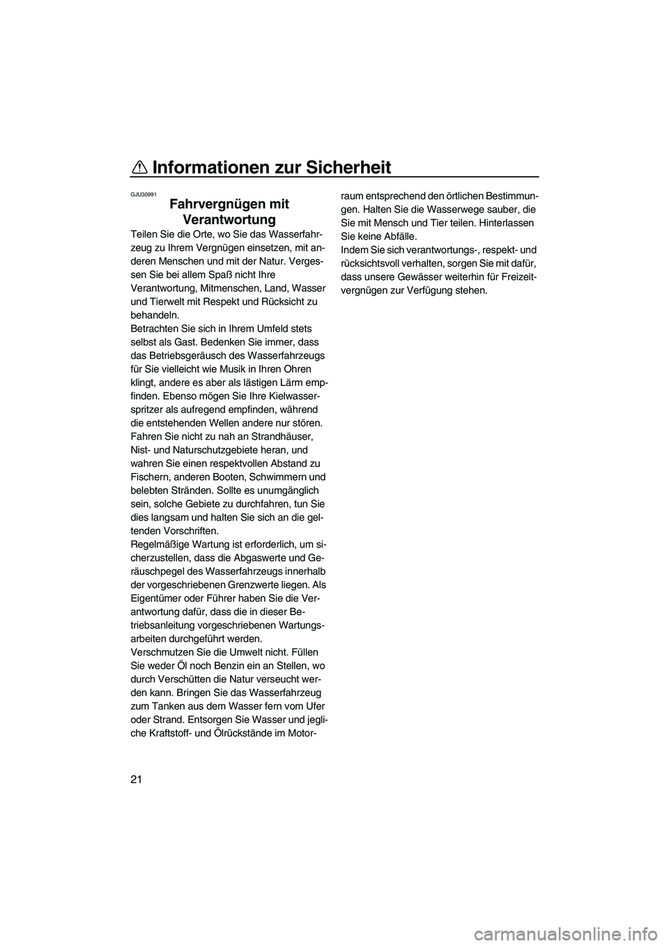YAMAHA FZS 2013 Notices Demploi (in French) Informationen zur Sicherheit
21
GJU30991
Fahrvergnügen mit Verantwortung
Teilen Sie die Orte, wo Sie das Wasserfahr-
zeug zu Ihrem Vergnügen einsetzen, mit an-
deren Menschen und mit der Natur. Ver YAMAHA FZS 2013 Notices Demploi (in French) Informationen zur Sicherheit
21
GJU30991
Fahrvergnügen mit Verantwortung
Teilen Sie die Orte, wo Sie das Wasserfahr-
zeug zu Ihrem Vergnügen einsetzen, mit an-
deren Menschen und mit der Natur. Ver