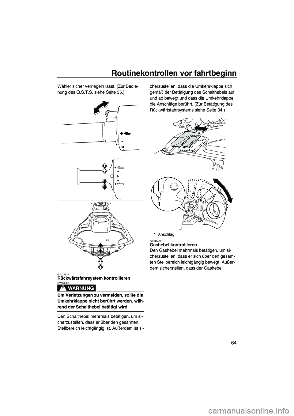 YAMAHA FZS 2013 Notices Demploi (in French) Routinekontrollen vor fahrtbeginn
64
Wähler sicher verriegeln lässt. (Zur Bedie-
nung des Q.S.T.S. siehe Seite 35.)
GJU32634Rückwärtsfahrsystem kontrollieren
WARNUNG
GWJ00031
Um Verletzungen zu v YAMAHA FZS 2013 Notices Demploi (in French) Routinekontrollen vor fahrtbeginn
64
Wähler sicher verriegeln lässt. (Zur Bedie-
nung des Q.S.T.S. siehe Seite 35.)
GJU32634Rückwärtsfahrsystem kontrollieren
WARNUNG
GWJ00031
Um Verletzungen zu v