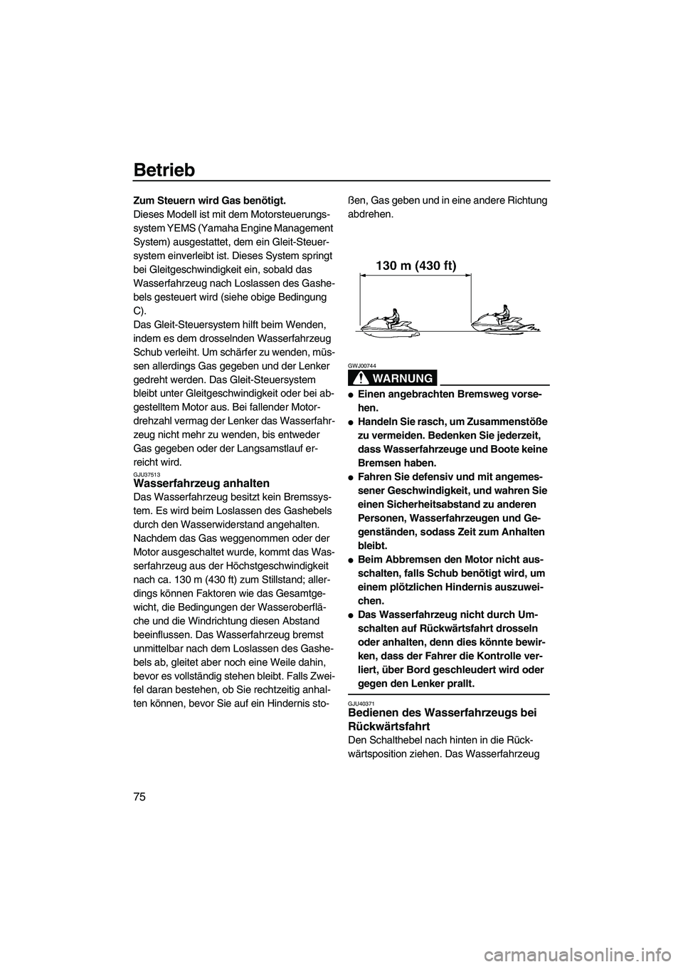 YAMAHA FZS 2013 Notices Demploi (in French) Betrieb
75
Zum Steuern wird Gas benötigt.
Dieses Modell ist mit dem Motorsteuerungs-
system YEMS (Yamaha Engine Management
System) ausgestattet, dem ein Gleit-Steuer-
system einverleibt ist. Dieses YAMAHA FZS 2013 Notices Demploi (in French) Betrieb
75
Zum Steuern wird Gas benötigt.
Dieses Modell ist mit dem Motorsteuerungs-
system YEMS (Yamaha Engine Management
System) ausgestattet, dem ein Gleit-Steuer-
system einverleibt ist. Dieses