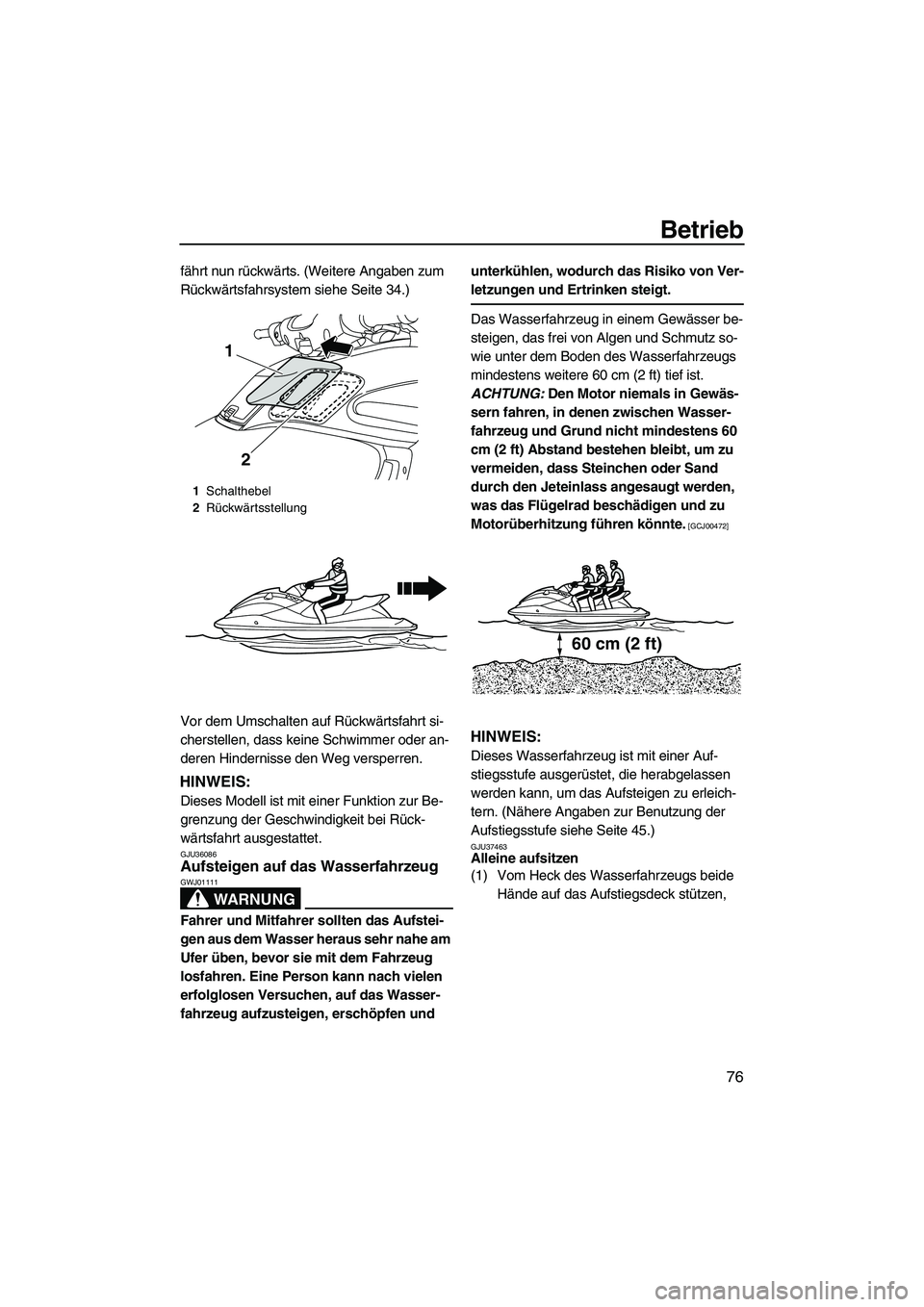 YAMAHA FZS 2013 Notices Demploi (in French) Betrieb
76
fährt nun rückwärts. (Weitere Angaben zum
Rückwärtsfahrsystem siehe Seite 34.)
Vor dem Umschalten auf Rückwärtsfahrt si-
cherstellen, dass keine Schwimmer oder an-
deren Hindernisse YAMAHA FZS 2013 Notices Demploi (in French) Betrieb
76
fährt nun rückwärts. (Weitere Angaben zum
Rückwärtsfahrsystem siehe Seite 34.)
Vor dem Umschalten auf Rückwärtsfahrt si-
cherstellen, dass keine Schwimmer oder an-
deren Hindernisse