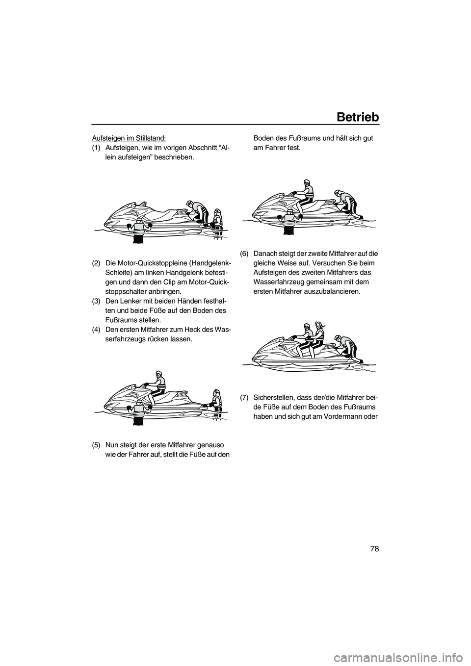 YAMAHA FZS 2013 Notices Demploi (in French) Betrieb
78
Aufsteigen im Stillstand:
(1) Aufsteigen, wie im vorigen Abschnitt “Al-lein aufsteigen” beschrieben.
(2) Die Motor-Quickstoppleine (Handgelenk- Schleife) am linken Handgelenk befesti-
g YAMAHA FZS 2013 Notices Demploi (in French) Betrieb
78
Aufsteigen im Stillstand:
(1) Aufsteigen, wie im vorigen Abschnitt “Al-lein aufsteigen” beschrieben.
(2) Die Motor-Quickstoppleine (Handgelenk- Schleife) am linken Handgelenk befesti-
g