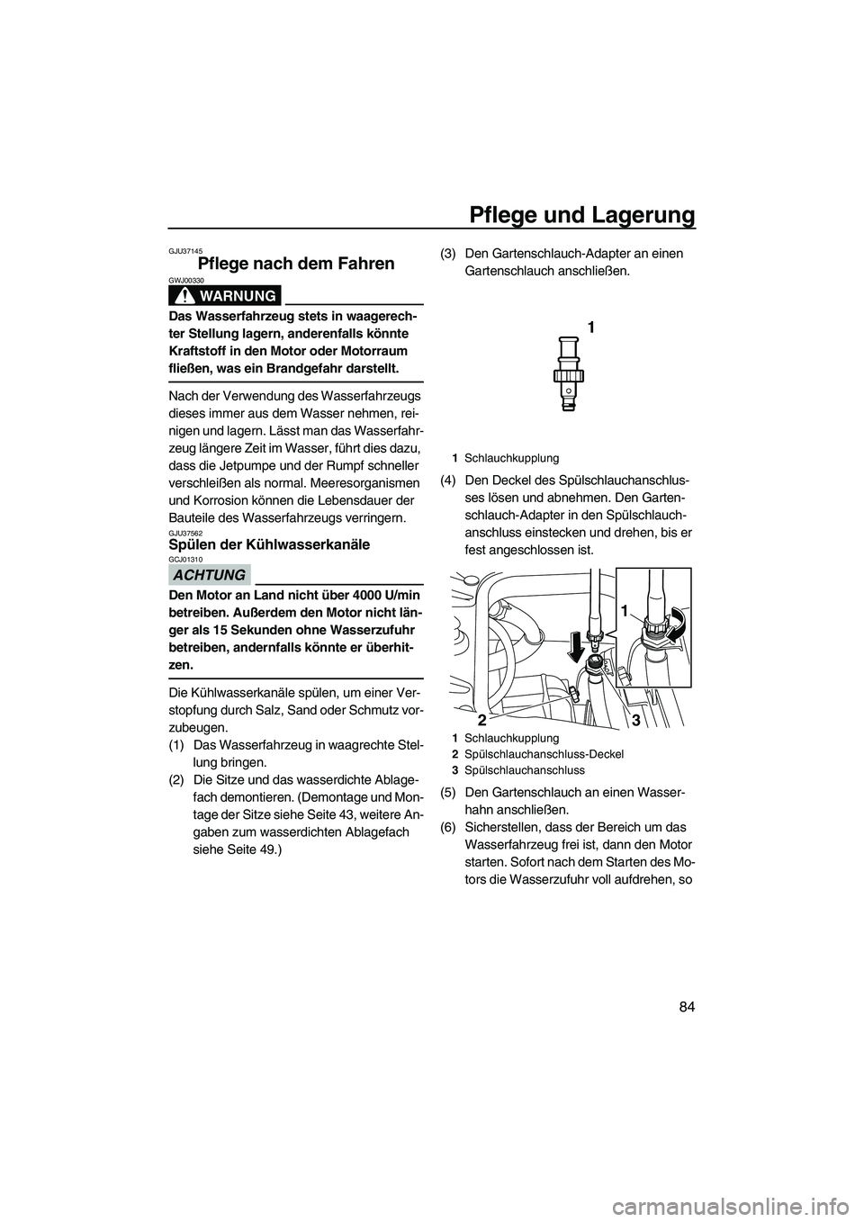 YAMAHA FZS 2013 Notices Demploi (in French) Pflege und Lagerung
84
GJU37145
Pflege nach dem Fahren
WARNUNG
GWJ00330
Das Wasserfahrzeug stets in waagerech-
ter Stellung lagern, anderenfalls könnte
Kraftstoff in den Motor oder Motorraum
flie YAMAHA FZS 2013 Notices Demploi (in French) Pflege und Lagerung
84
GJU37145
Pflege nach dem Fahren
WARNUNG
GWJ00330
Das Wasserfahrzeug stets in waagerech-
ter Stellung lagern, anderenfalls könnte
Kraftstoff in den Motor oder Motorraum
flie