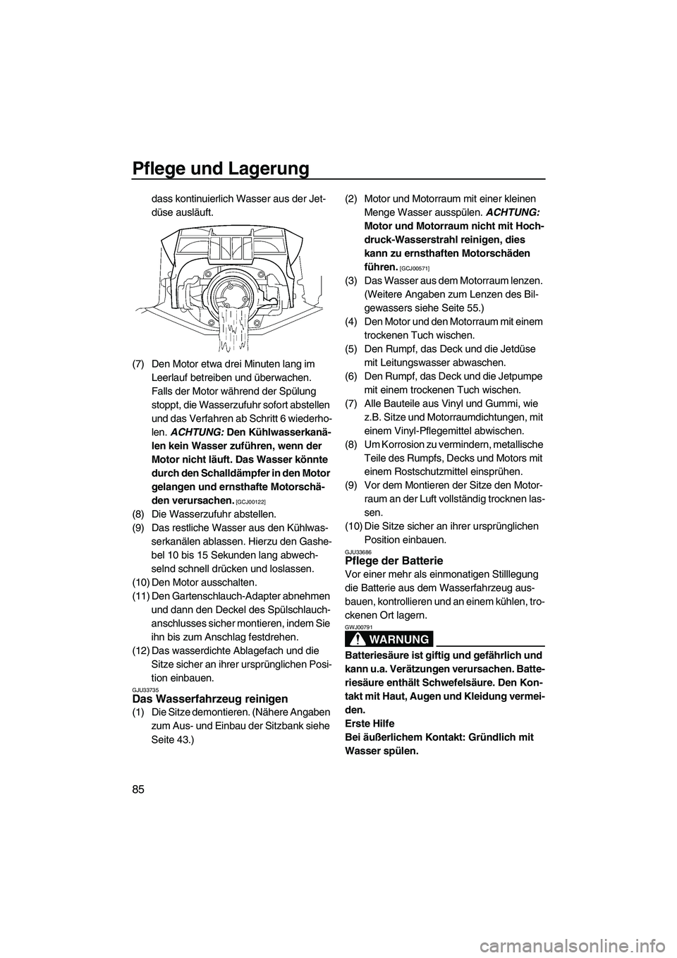 YAMAHA FZS 2013 Notices Demploi (in French) Pflege und Lagerung
85
dass kontinuierlich Wasser aus der Jet-
düse ausläuft.
(7) Den Motor etwa drei Minuten lang im Leerlauf betreiben und überwachen.
Falls der Motor während der Spülung
sto YAMAHA FZS 2013 Notices Demploi (in French) Pflege und Lagerung
85
dass kontinuierlich Wasser aus der Jet-
düse ausläuft.
(7) Den Motor etwa drei Minuten lang im Leerlauf betreiben und überwachen.
Falls der Motor während der Spülung
sto