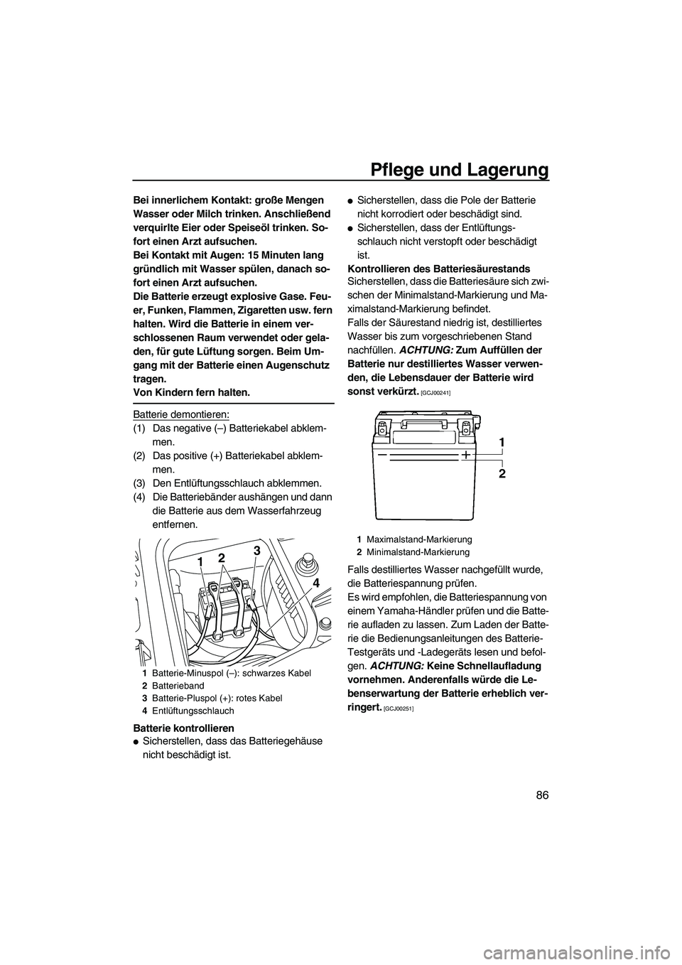 YAMAHA FZS 2013 Notices Demploi (in French) Pflege und Lagerung
86
Bei innerlichem Kontakt: große Mengen
Wasser oder Milch trinken. Anschließend
verquirlte Eier oder Speiseöl trinken. So-
fort einen Arzt aufsuchen.
Bei Kontakt mit Augen: 1 YAMAHA FZS 2013 Notices Demploi (in French) Pflege und Lagerung
86
Bei innerlichem Kontakt: große Mengen
Wasser oder Milch trinken. Anschließend
verquirlte Eier oder Speiseöl trinken. So-
fort einen Arzt aufsuchen.
Bei Kontakt mit Augen: 1