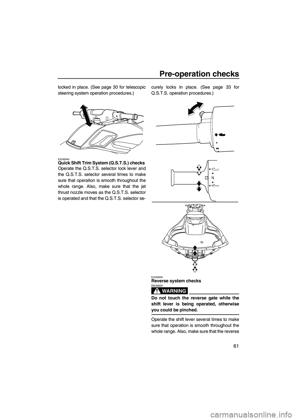 YAMAHA FZS 2012 Repair Manual Pre-operation checks
61
locked in place. (See page 30 for telescopic
steering system operation procedures.)
EJU32644Quick Shift Trim System (Q.S.T.S.) checks
Operate the Q.S.T.S. selector lock lever YAMAHA FZS 2012 Repair Manual Pre-operation checks
61
locked in place. (See page 30 for telescopic
steering system operation procedures.)
EJU32644Quick Shift Trim System (Q.S.T.S.) checks
Operate the Q.S.T.S. selector lock lever