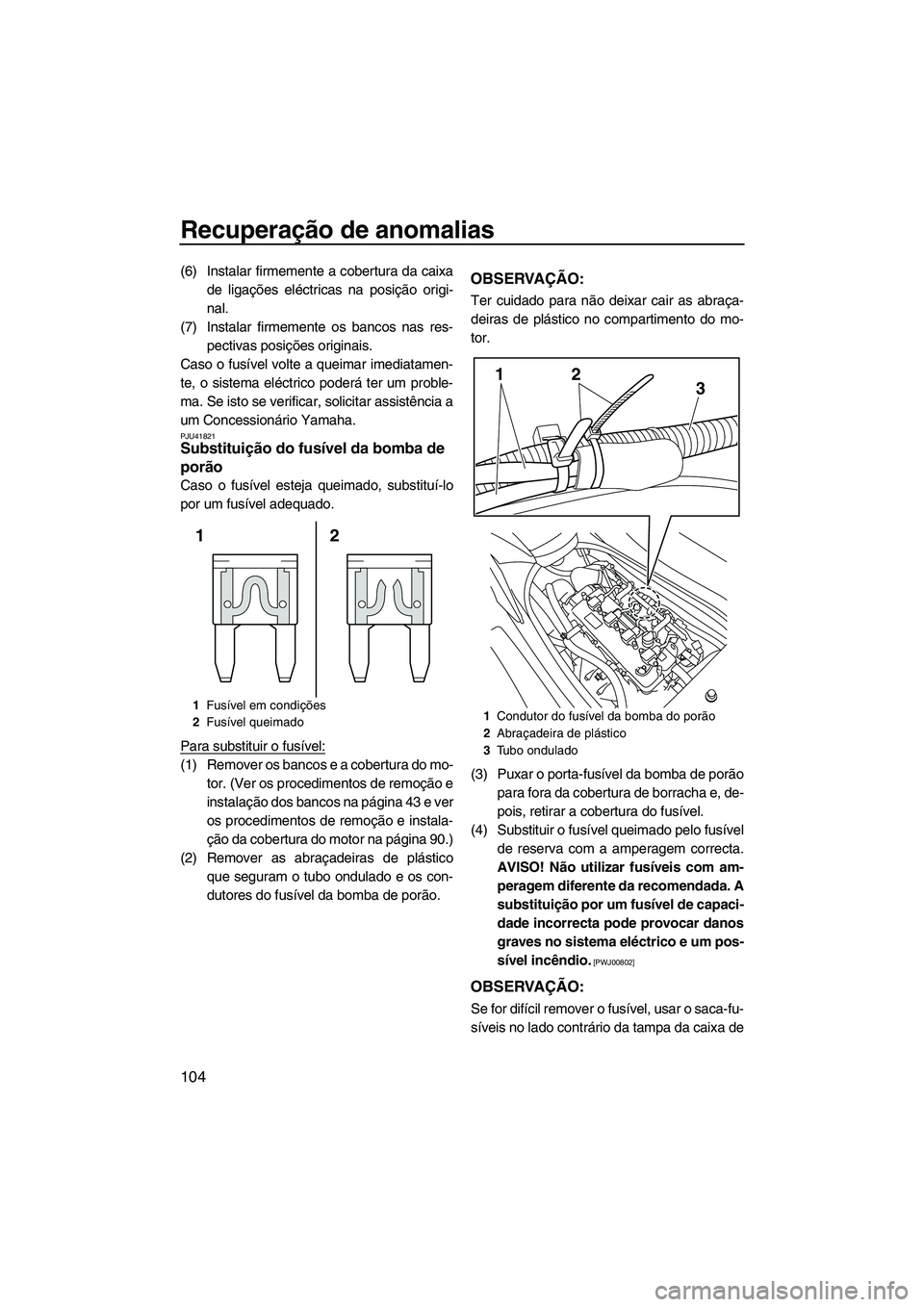 YAMAHA FZS SVHO 2012 Manual de utilização (in Portuguese) Recuperação de anomalias
104
(6) Instalar firmemente a cobertura da caixa
de ligações eléctricas na posição origi-
nal.
(7) Instalar firmemente os bancos nas res-
pectivas posições originais. YAMAHA FZS SVHO 2012 Manual de utilização (in Portuguese) Recuperação de anomalias
104
(6) Instalar firmemente a cobertura da caixa
de ligações eléctricas na posição origi-
nal.
(7) Instalar firmemente os bancos nas res-
pectivas posições originais.