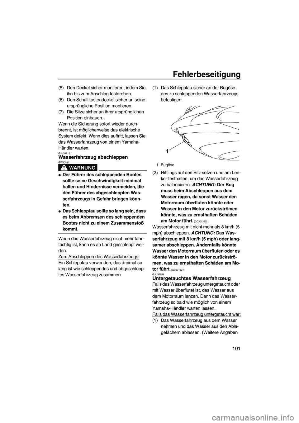 YAMAHA FZS SVHO 2010 Betriebsanleitungen (in German) Fehlerbeseitigung
101
(5) Den Deckel sicher montieren, indem Sie
ihn bis zum Anschlag festdrehen.
(6) Den Schaltkastendeckel sicher an seine
ursprüngliche Position montieren.
(7) Die Sitze sicher a YAMAHA FZS SVHO 2010 Betriebsanleitungen (in German) Fehlerbeseitigung
101
(5) Den Deckel sicher montieren, indem Sie
ihn bis zum Anschlag festdrehen.
(6) Den Schaltkastendeckel sicher an seine
ursprüngliche Position montieren.
(7) Die Sitze sicher a