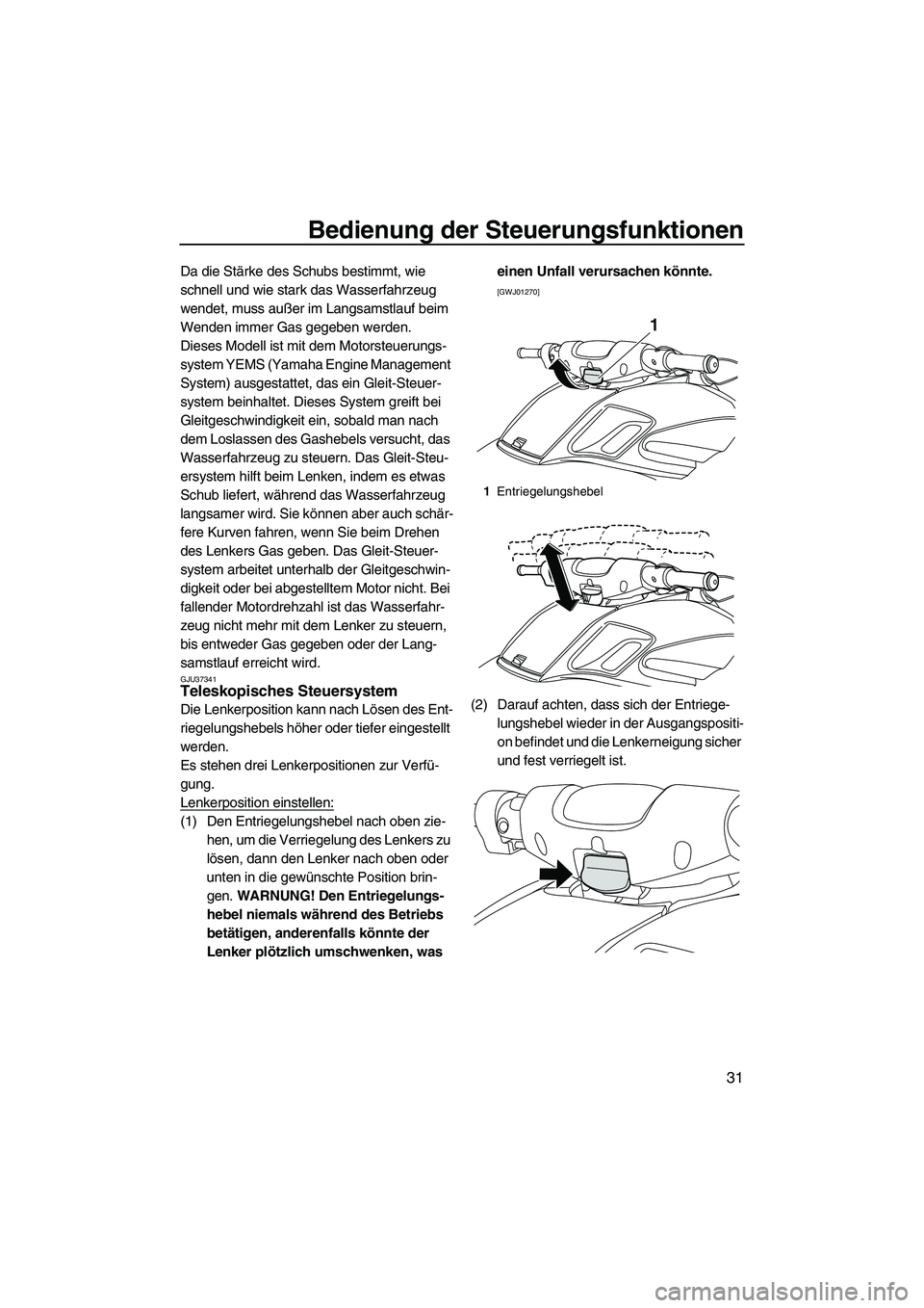 YAMAHA FZS SVHO 2010 Betriebsanleitungen (in German) Bedienung der Steuerungsfunktionen
31
Da die Stärke des Schubs bestimmt, wie
schnell und wie stark das Wasserfahrzeug
wendet, muss außer im Langsamstlauf beim
Wenden immer Gas gegeben werden.
Die YAMAHA FZS SVHO 2010 Betriebsanleitungen (in German) Bedienung der Steuerungsfunktionen
31
Da die Stärke des Schubs bestimmt, wie
schnell und wie stark das Wasserfahrzeug
wendet, muss außer im Langsamstlauf beim
Wenden immer Gas gegeben werden.
Die