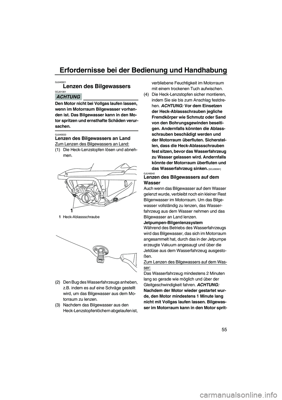 YAMAHA FZS SVHO 2010 Betriebsanleitungen (in German) Erfordernisse bei der Bedienung und Handhabung
55
GJU40021
Lenzen des Bilgewassers
ACHTUNG
GCJ01301
Den Motor nicht bei Vollgas laufen lassen,
wenn im Motorraum Bilgewasser vorhan-
den ist. Das Bilg YAMAHA FZS SVHO 2010 Betriebsanleitungen (in German) Erfordernisse bei der Bedienung und Handhabung
55
GJU40021
Lenzen des Bilgewassers
ACHTUNG
GCJ01301
Den Motor nicht bei Vollgas laufen lassen,
wenn im Motorraum Bilgewasser vorhan-
den ist. Das Bilg
