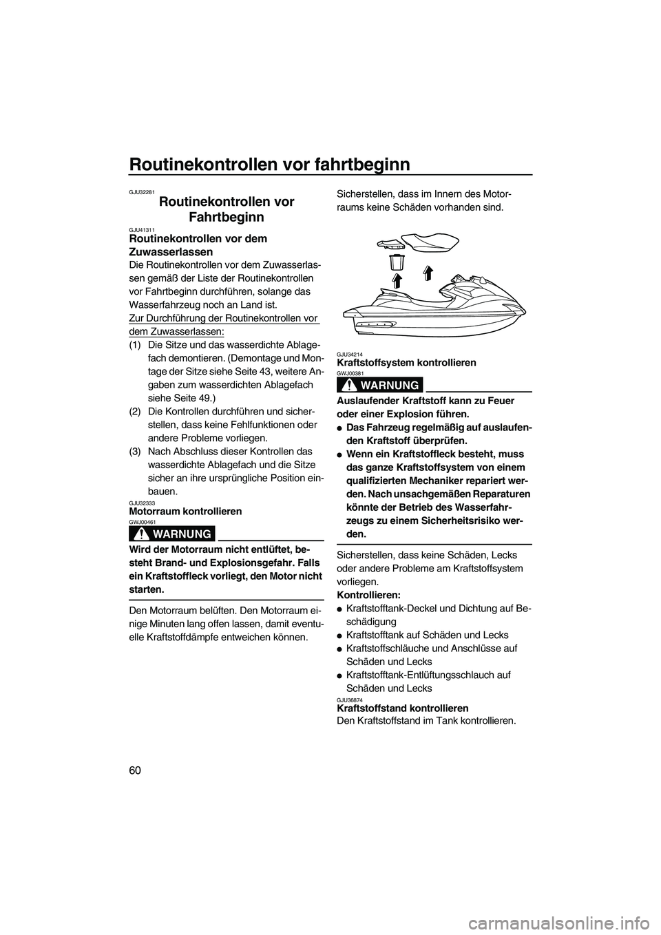 YAMAHA FZS SVHO 2010 Betriebsanleitungen (in German) Routinekontrollen vor fahrtbeginn
60
GJU32281
Routinekontrollen vor
Fahrtbeginn
GJU41311Routinekontrollen vor dem
Zuwasserlassen
Die Routinekontrollen vor dem Zuwasserlas-
sen gemäß der Liste de YAMAHA FZS SVHO 2010 Betriebsanleitungen (in German) Routinekontrollen vor fahrtbeginn
60
GJU32281
Routinekontrollen vor
Fahrtbeginn
GJU41311Routinekontrollen vor dem
Zuwasserlassen
Die Routinekontrollen vor dem Zuwasserlas-
sen gemäß der Liste de
