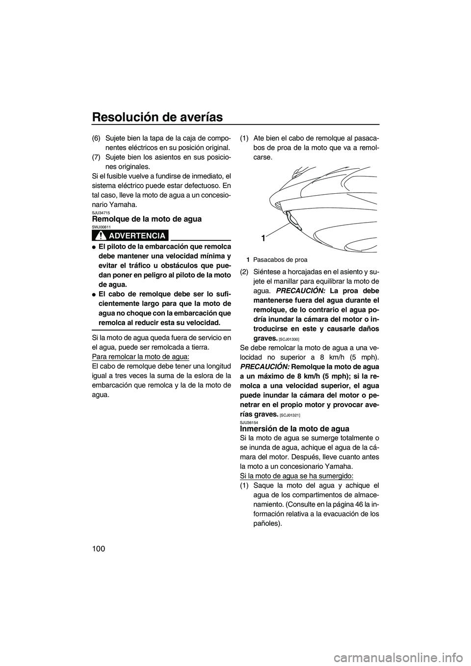 YAMAHA FZS 2010 Manuale de Empleo (in Spanish) Resolución de averías
100
(6) Sujete bien la tapa de la caja de compo-
nentes eléctricos en su posición original.
(7) Sujete bien los asientos en sus posicio-
nes originales.
Si el fusible vuelve YAMAHA FZS 2010 Manuale de Empleo (in Spanish) Resolución de averías
100
(6) Sujete bien la tapa de la caja de compo-
nentes eléctricos en su posición original.
(7) Sujete bien los asientos en sus posicio-
nes originales.
Si el fusible vuelve