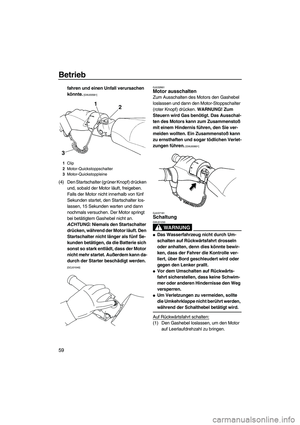 YAMAHA FZS 2009  Betriebsanleitungen (in German) Betrieb
59
fahren und einen Unfall verursachen 
könnte.
 [GWJ00581]
(4) Den Startschalter (grüner Knopf) drücken 
und, sobald der Motor läuft, freigeben. 
Falls der Motor nicht innerhalb von fünf