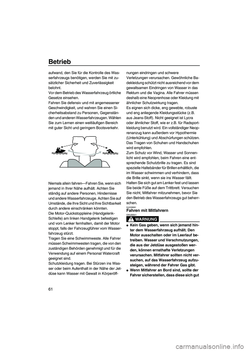 YAMAHA FZS 2009 Betriebsanleitungen (in German) Betrieb
61
aufwand, den Sie für die Kontrolle des Was-
serfahrzeugs benötigen, werden Sie mit zu-
sätzlicher Sicherheit und Zuverlässigkeit
belohnt.
Vor dem Betrieb des Wasserfahrzeug örtliche
YAMAHA FZS 2009 Betriebsanleitungen (in German) Betrieb
61
aufwand, den Sie für die Kontrolle des Was-
serfahrzeugs benötigen, werden Sie mit zu-
sätzlicher Sicherheit und Zuverlässigkeit
belohnt.
Vor dem Betrieb des Wasserfahrzeug örtliche