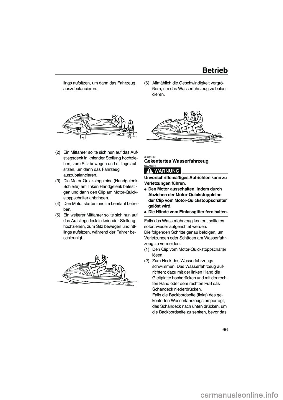YAMAHA FZS 2009 Betriebsanleitungen (in German) Betrieb
66
lings aufsitzen, um dann das Fahrzeug
auszubalancieren.
(2) Ein Mitfahrer sollte sich nun auf das Auf-
stiegsdeck in kniender Stellung hochzie-
hen, zum Sitz bewegen und rittlings auf-
sit YAMAHA FZS 2009 Betriebsanleitungen (in German) Betrieb
66
lings aufsitzen, um dann das Fahrzeug
auszubalancieren.
(2) Ein Mitfahrer sollte sich nun auf das Auf-
stiegsdeck in kniender Stellung hochzie-
hen, zum Sitz bewegen und rittlings auf-
sit