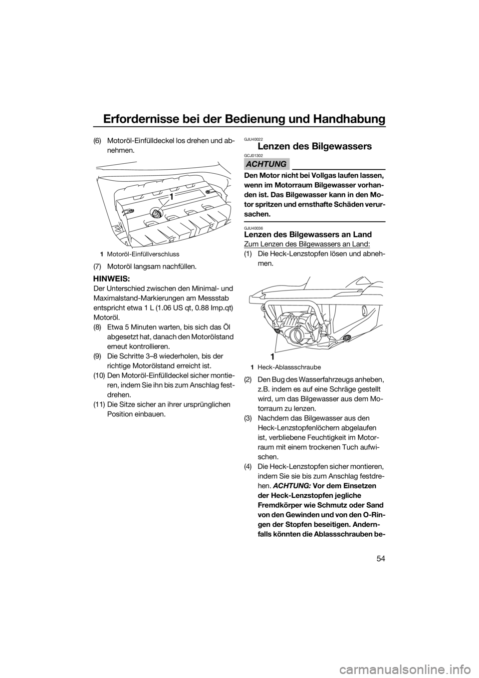 YAMAHA FZS SVHO 2016 Betriebsanleitungen (in German) Erfordernisse bei der Bedienung und Handhabung
54
(6) Motoröl-Einfülldeckel los drehen und ab-
nehmen.
(7) Motoröl langsam nachfüllen.
HINWEIS:
Der Unterschied zwischen den Minimal- und
Maximalst YAMAHA FZS SVHO 2016 Betriebsanleitungen (in German) Erfordernisse bei der Bedienung und Handhabung
54
(6) Motoröl-Einfülldeckel los drehen und ab-
nehmen.
(7) Motoröl langsam nachfüllen.
HINWEIS:
Der Unterschied zwischen den Minimal- und
Maximalst