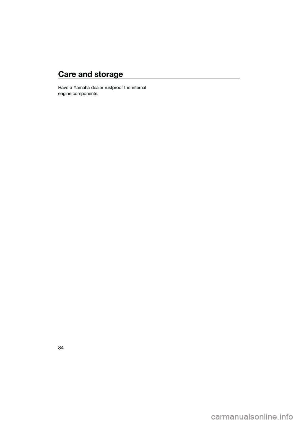YAMAHA FZS SVHO 2015 Manual Online Care and storage
84
Have a Yamaha dealer rustproof the internal
engine components.
UF3K71E0.book Page 84 Monday, August 18, 2014 2:54 PM YAMAHA FZS SVHO 2015 Manual Online Care and storage
84
Have a Yamaha dealer rustproof the internal
engine components.
UF3K71E0.book Page 84 Monday, August 18, 2014 2:54 PM
