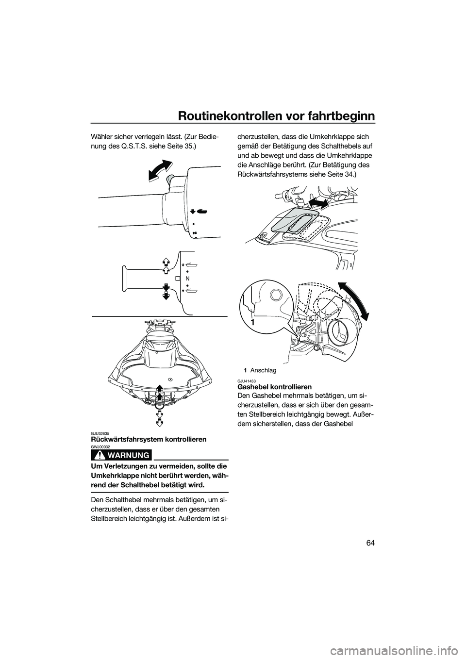 YAMAHA FZS SVHO 2015 Betriebsanleitungen (in German) Routinekontrollen vor fahrtbeginn
64
Wähler sicher verriegeln lässt. (Zur Bedie-
nung des Q.S.T.S. siehe Seite 35.)
GJU32635Rückwärtsfahrsystem kontrollieren
WARNUNG
GWJ00032
Um Verletzungen zu ve YAMAHA FZS SVHO 2015 Betriebsanleitungen (in German) Routinekontrollen vor fahrtbeginn
64
Wähler sicher verriegeln lässt. (Zur Bedie-
nung des Q.S.T.S. siehe Seite 35.)
GJU32635Rückwärtsfahrsystem kontrollieren
WARNUNG
GWJ00032
Um Verletzungen zu ve