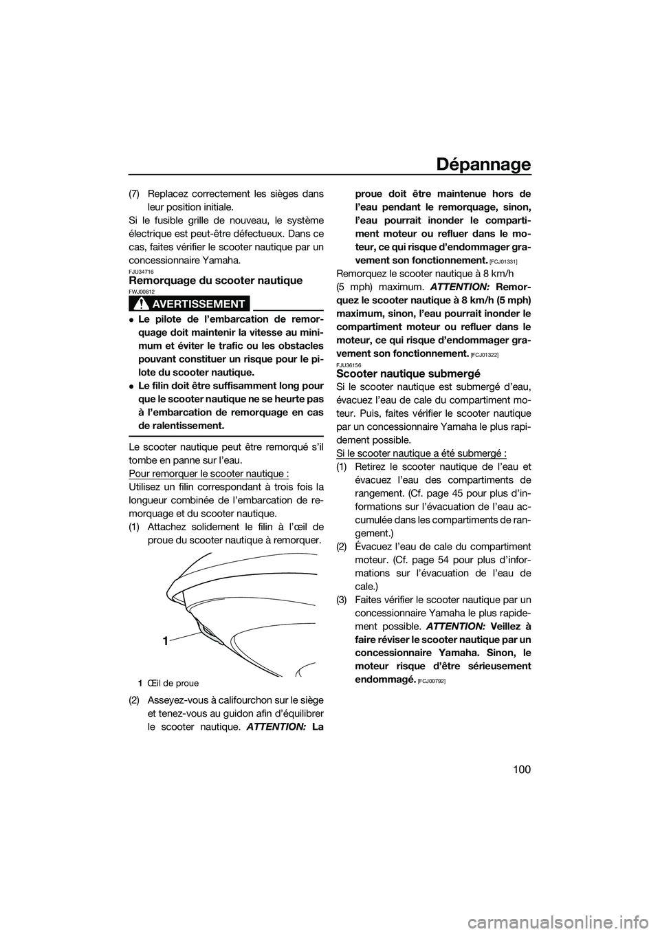 YAMAHA FZS SVHO 2015 Notices Demploi (in French) Dépannage
100
(7) Replacez correctement les sièges dansleur position initiale.
Si le fusible grille de nouveau, le système
électrique est peut-être défectueux. Dans ce
cas, faites vérifier le s YAMAHA FZS SVHO 2015 Notices Demploi (in French) Dépannage
100
(7) Replacez correctement les sièges dansleur position initiale.
Si le fusible grille de nouveau, le système
électrique est peut-être défectueux. Dans ce
cas, faites vérifier le s