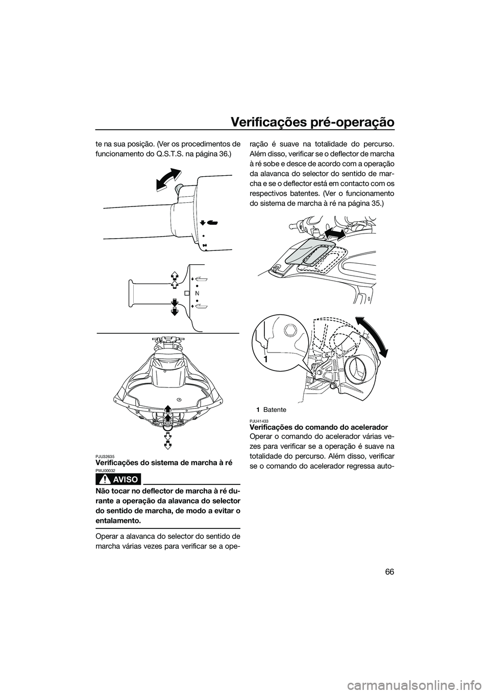 YAMAHA FZS SVHO 2015 Manual de utilização (in Portuguese) Verificações pré-operação
66
te na sua posição. (Ver os procedimentos de
funcionamento do Q.S.T.S. na página 36.)
PJU32635Verificações do sistema de marcha à ré
AVISO
PWJ00032
Não tocar n YAMAHA FZS SVHO 2015 Manual de utilização (in Portuguese) Verificações pré-operação
66
te na sua posição. (Ver os procedimentos de
funcionamento do Q.S.T.S. na página 36.)
PJU32635Verificações do sistema de marcha à ré
AVISO
PWJ00032
Não tocar n
