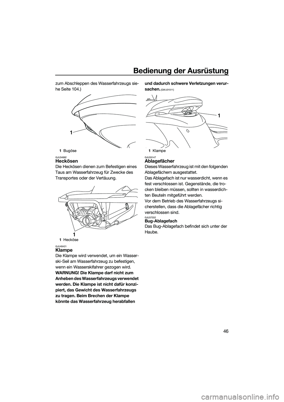 YAMAHA FZS SVHO 2014 Betriebsanleitungen (in German) Bedienung der Ausrüstung
46
zum Abschleppen des Wasserfahrzeugs sie-
he Seite 104.)
GJU34882Heckösen
Die Heckösen dienen zum Befestigen eines
Taus am Wasserfahrzeug für Zwecke des
Transportes od YAMAHA FZS SVHO 2014 Betriebsanleitungen (in German) Bedienung der Ausrüstung
46
zum Abschleppen des Wasserfahrzeugs sie-
he Seite 104.)
GJU34882Heckösen
Die Heckösen dienen zum Befestigen eines
Taus am Wasserfahrzeug für Zwecke des
Transportes od
