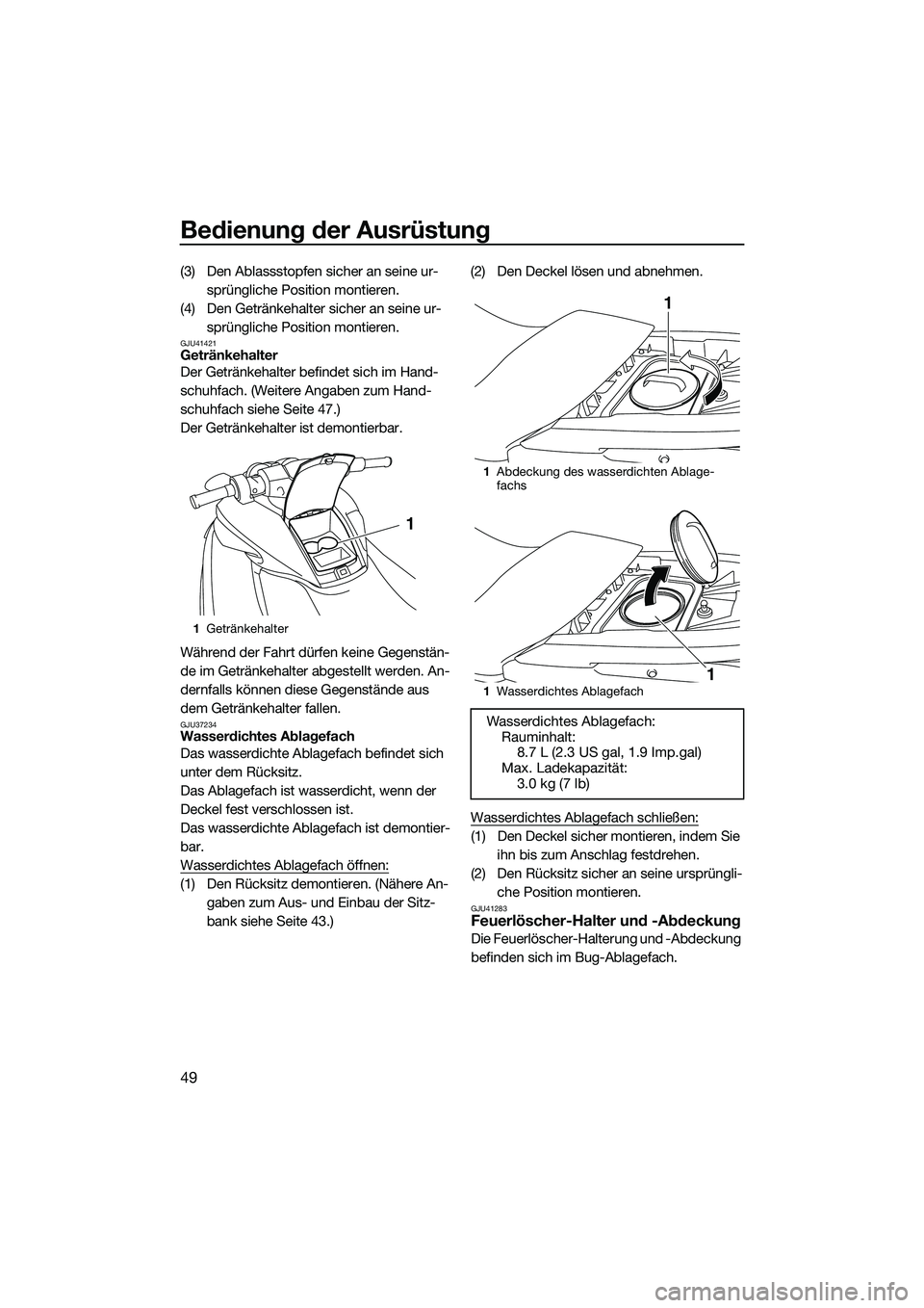 YAMAHA FZS SVHO 2014 Betriebsanleitungen (in German) Bedienung der Ausrüstung
49
(3) Den Ablassstopfen sicher an seine ur-sprüngliche Position montieren.
(4) Den Getränkehalter sicher an seine ur- sprüngliche Position montieren.
GJU41421Getränkehal YAMAHA FZS SVHO 2014 Betriebsanleitungen (in German) Bedienung der Ausrüstung
49
(3) Den Ablassstopfen sicher an seine ur-sprüngliche Position montieren.
(4) Den Getränkehalter sicher an seine ur- sprüngliche Position montieren.
GJU41421Getränkehal