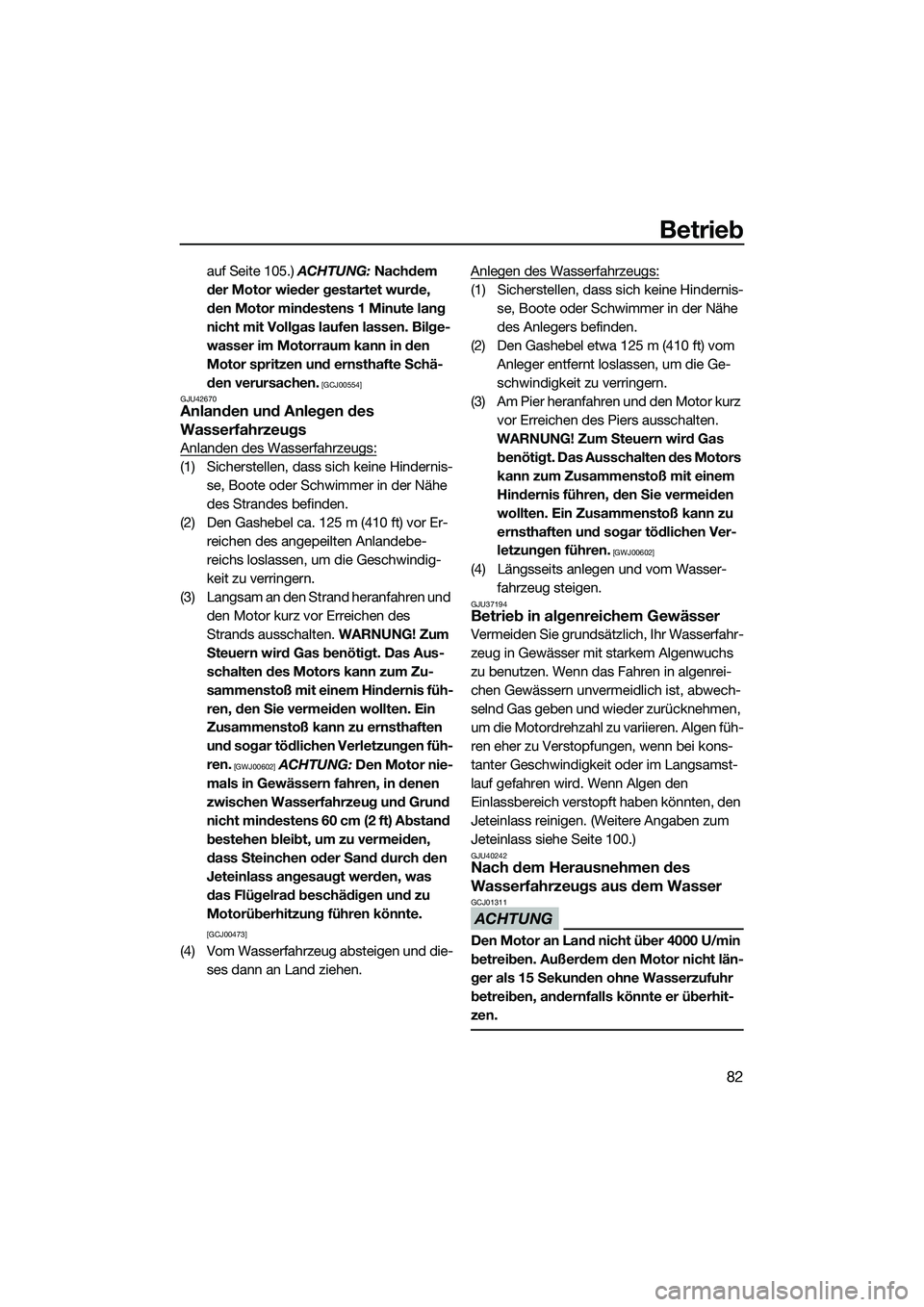 YAMAHA FZS SVHO 2014 Betriebsanleitungen (in German) Betrieb
82
auf Seite 105.) ACHTUNG: Nachdem
der Motor wieder gestartet wurde,
den Motor mindestens 1 Minute lang
nicht mit Vollgas laufen lassen. Bilge-
wasser im Motorraum kann in den
Motor sprit YAMAHA FZS SVHO 2014 Betriebsanleitungen (in German) Betrieb
82
auf Seite 105.) ACHTUNG: Nachdem
der Motor wieder gestartet wurde,
den Motor mindestens 1 Minute lang
nicht mit Vollgas laufen lassen. Bilge-
wasser im Motorraum kann in den
Motor sprit