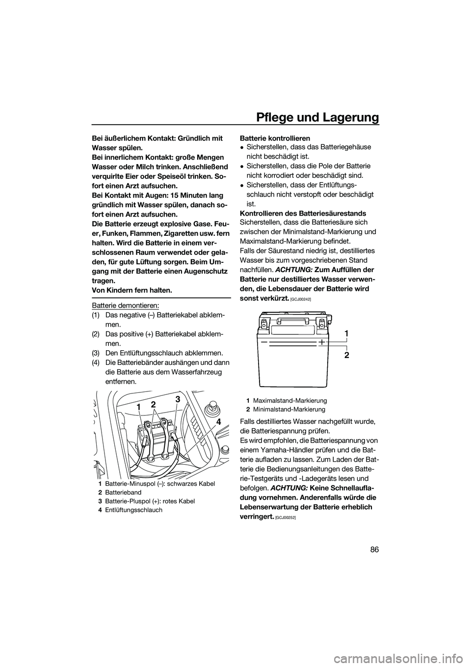 YAMAHA FZS SVHO 2014 Betriebsanleitungen (in German) Pflege und Lagerung
86
Bei äußerlichem Kontakt: Gründlich mit
Wasser spülen.
Bei innerlichem Kontakt: große Mengen
Wasser oder Milch trinken. Anschließend
verquirlte Eier oder Speiseöl trink YAMAHA FZS SVHO 2014 Betriebsanleitungen (in German) Pflege und Lagerung
86
Bei äußerlichem Kontakt: Gründlich mit
Wasser spülen.
Bei innerlichem Kontakt: große Mengen
Wasser oder Milch trinken. Anschließend
verquirlte Eier oder Speiseöl trink