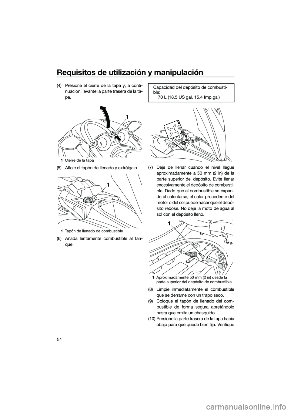 YAMAHA FZS SVHO 2014 Manuale de Empleo (in Spanish) Requisitos de utilización y manipulación
51
(4) Presione el cierre de la tapa y, a conti-nuación, levante la parte trasera de la ta-
pa.
(5) Afloje el tapón de llenado y extráigalo.
(6) Añada le YAMAHA FZS SVHO 2014 Manuale de Empleo (in Spanish) Requisitos de utilización y manipulación
51
(4) Presione el cierre de la tapa y, a conti-nuación, levante la parte trasera de la ta-
pa.
(5) Afloje el tapón de llenado y extráigalo.
(6) Añada le
