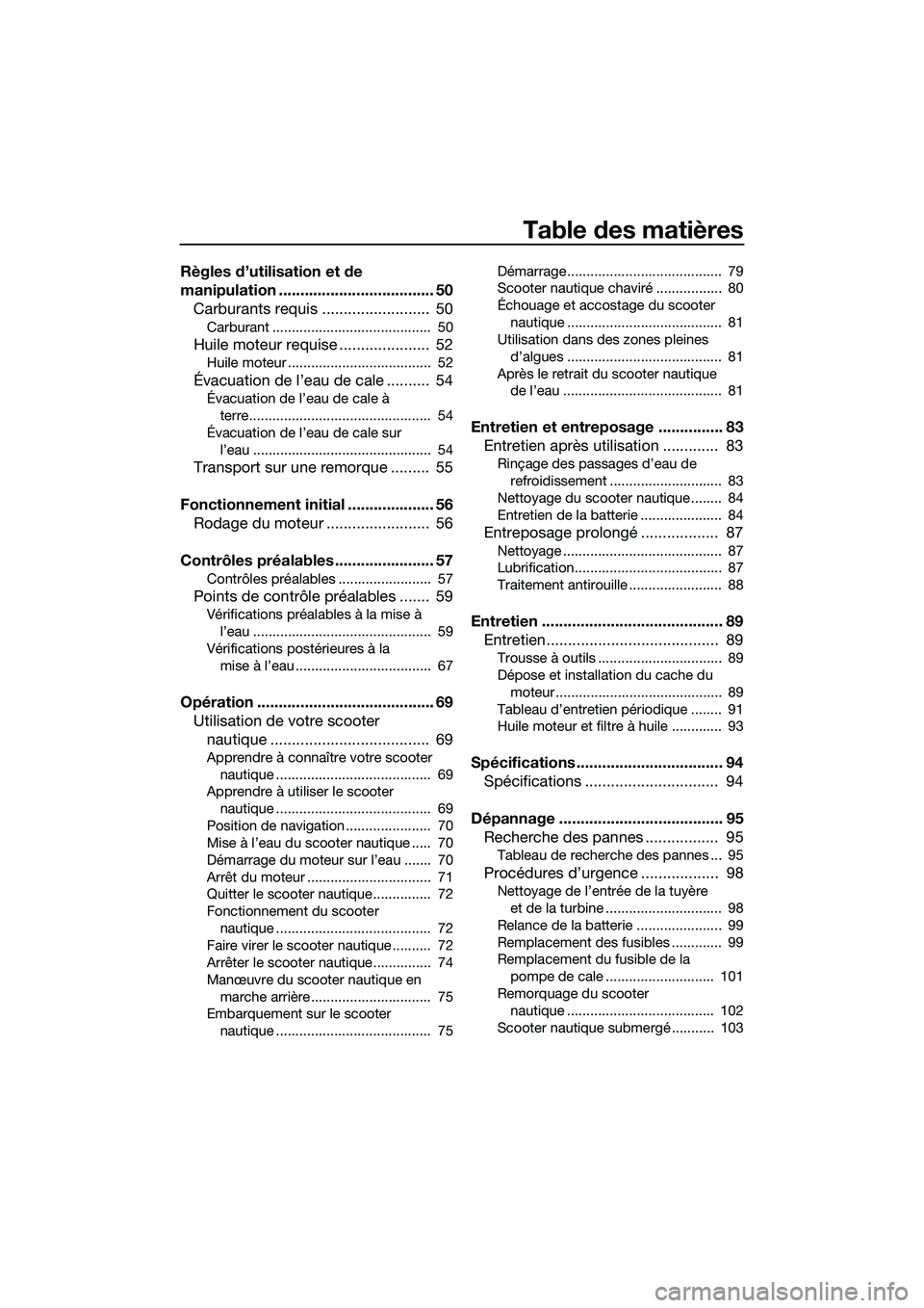 YAMAHA FZS SVHO 2014  Notices Demploi (in French) Table des matières
Règles d’utilisation et de 
manipulation .................................... 50Carburants requis .........................  50
Carburant .......................................