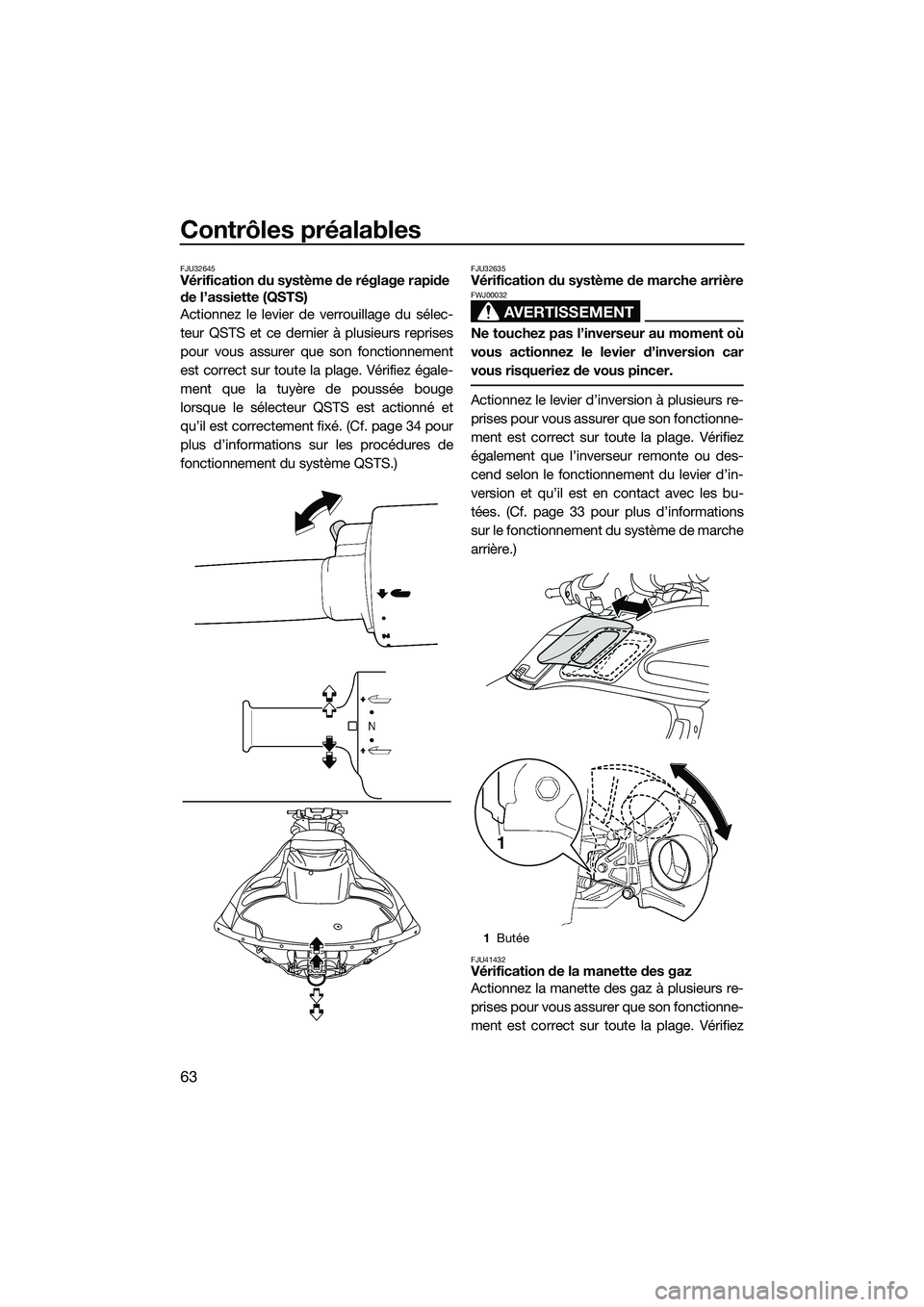 YAMAHA FZS SVHO 2014 Notices Demploi (in French) Contrôles préalables
63
FJU32645Vérification du système de réglage rapide
de l’assiette (QSTS)
Actionnez le levier de verrouillage du sélec-
teur QSTS et ce dernier à plusieurs reprises
pour YAMAHA FZS SVHO 2014 Notices Demploi (in French) Contrôles préalables
63
FJU32645Vérification du système de réglage rapide
de l’assiette (QSTS)
Actionnez le levier de verrouillage du sélec-
teur QSTS et ce dernier à plusieurs reprises
pour