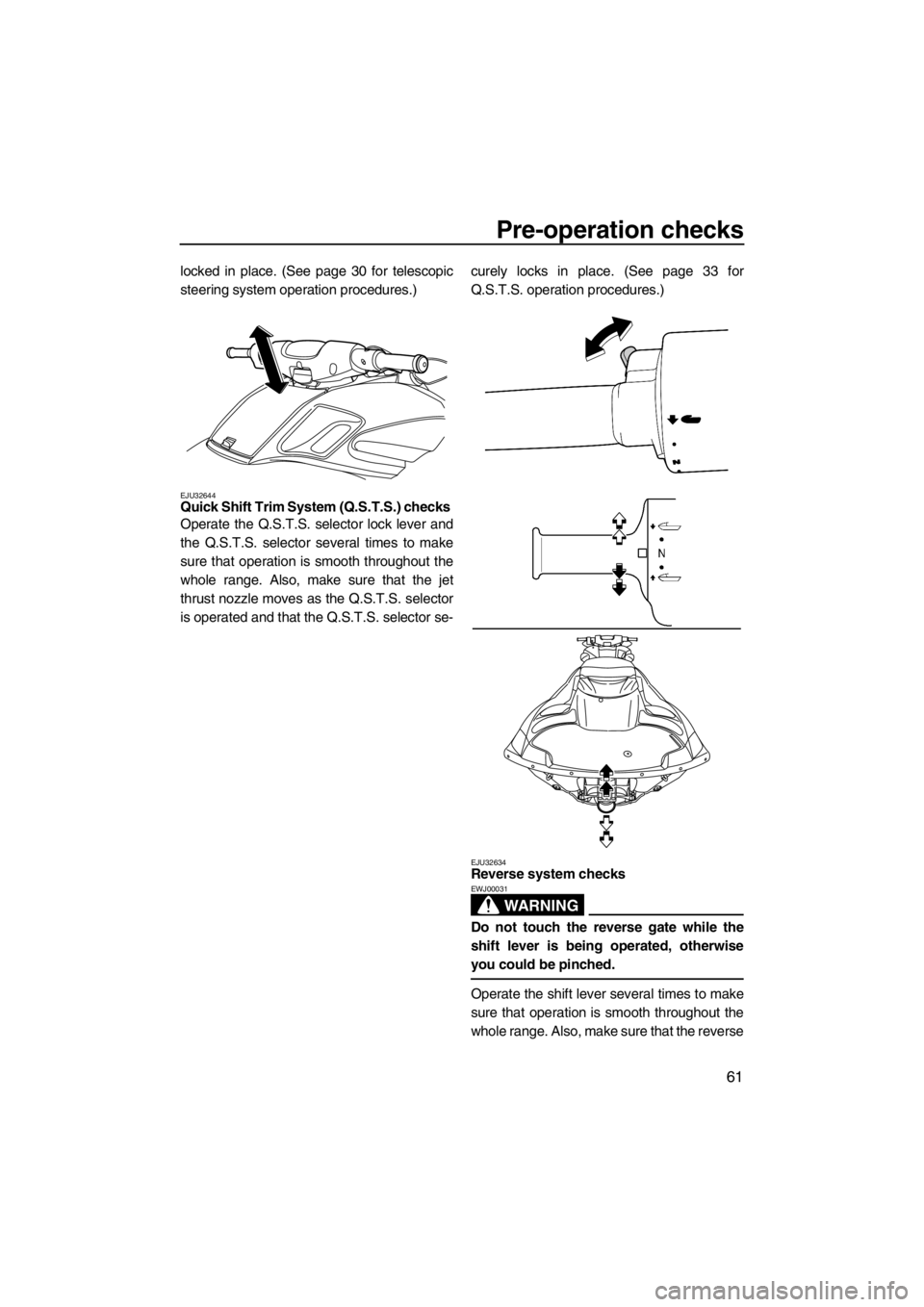 YAMAHA FZS SVHO 2013 Repair Manual Pre-operation checks
61
locked in place. (See page 30 for telescopic
steering system operation procedures.)
EJU32644Quick Shift Trim System (Q.S.T.S.) checks
Operate the Q.S.T.S. selector lock lever YAMAHA FZS SVHO 2013 Repair Manual Pre-operation checks
61
locked in place. (See page 30 for telescopic
steering system operation procedures.)
EJU32644Quick Shift Trim System (Q.S.T.S.) checks
Operate the Q.S.T.S. selector lock lever
