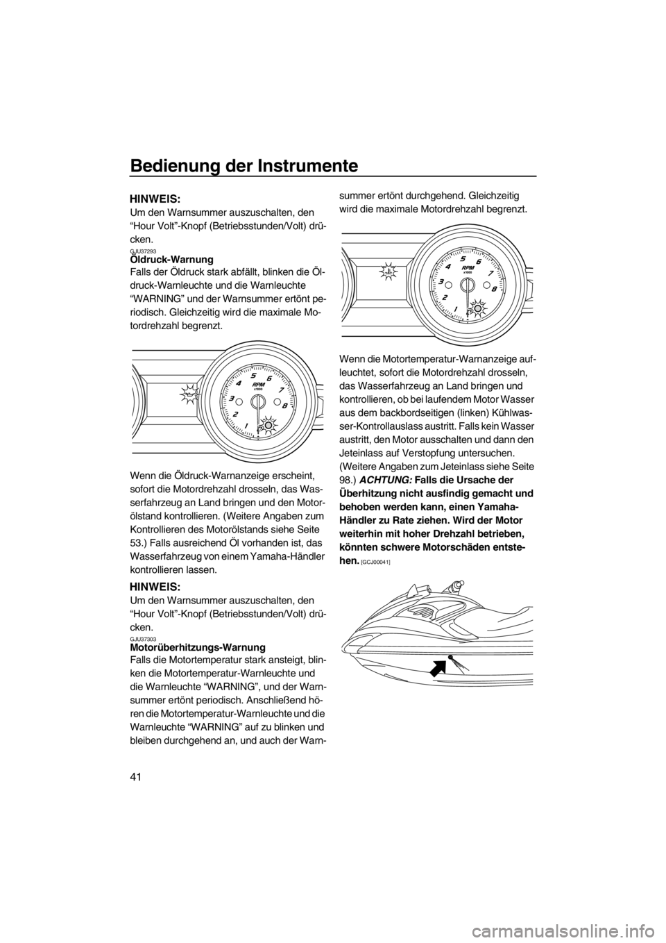 YAMAHA FZS SVHO 2013 Betriebsanleitungen (in German) Bedienung der Instrumente
41
HINWEIS:
Um den Warnsummer auszuschalten, den
“Hour Volt”-Knopf (Betriebsstunden/Volt) drü-
cken.
GJU37293Öldruck-Warnung
Falls der Öldruck stark abfällt, blinke YAMAHA FZS SVHO 2013 Betriebsanleitungen (in German) Bedienung der Instrumente
41
HINWEIS:
Um den Warnsummer auszuschalten, den
“Hour Volt”-Knopf (Betriebsstunden/Volt) drü-
cken.
GJU37293Öldruck-Warnung
Falls der Öldruck stark abfällt, blinke