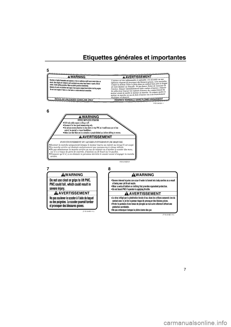 YAMAHA FZS SVHO 2013 Notices Demploi (in French) Etiquettes générales et importantes
7
UF2C74F0.book Page 7 Tuesday, August 7, 2012 1:15 PM YAMAHA FZS SVHO 2013 Notices Demploi (in French) Etiquettes générales et importantes
7
UF2C74F0.book Page 7 Tuesday, August 7, 2012 1:15 PM