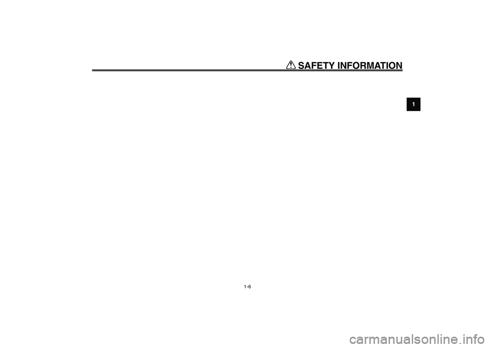 YAMAHA GIGGLE50 2009 User Guide 1-13
EAU10221
Q QQ Q
Q
SAFETY INFORMATION
1
2
3
4
5
6
7
8
9
1-6 YAMAHA GIGGLE50 2009 User Guide 1-13
EAU10221
Q QQ Q
Q
SAFETY INFORMATION
1
2
3
4
5
6
7
8
9
1-6