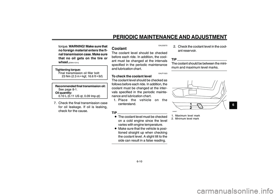 YAMAHA GIGGLE50 2009 Service Manual 6-45
1
2
3
4
5
6
7
8
9
EAU1722A
PERIODIC MAINTENANCE AND ADJUSTMENT
6-10
torque. WARNING! Make sure that
no foreign material enters the fi-
nal transmission case. Make sure
that no oil gets on the tir YAMAHA GIGGLE50 2009 Service Manual 6-45
1
2
3
4
5
6
7
8
9
EAU1722A
PERIODIC MAINTENANCE AND ADJUSTMENT
6-10
torque. WARNING! Make sure that
no foreign material enters the fi-
nal transmission case. Make sure
that no oil gets on the tir