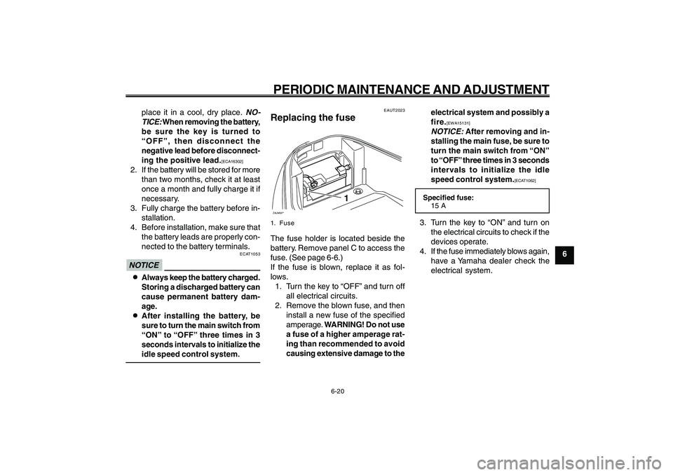 YAMAHA GIGGLE50 2009 Workshop Manual 6-55
1
2
3
4
5
6
7
8
9
EAU1722A
PERIODIC MAINTENANCE AND ADJUSTMENT
6-20
place it in a cool, dry place.
NO-
TICE:
When removing the battery,
be sure the key is turned to
“OFF”, then disconnect t YAMAHA GIGGLE50 2009 Workshop Manual 6-55
1
2
3
4
5
6
7
8
9
EAU1722A
PERIODIC MAINTENANCE AND ADJUSTMENT
6-20
place it in a cool, dry place.
NO-
TICE:
When removing the battery,
be sure the key is turned to
“OFF”, then disconnect t
