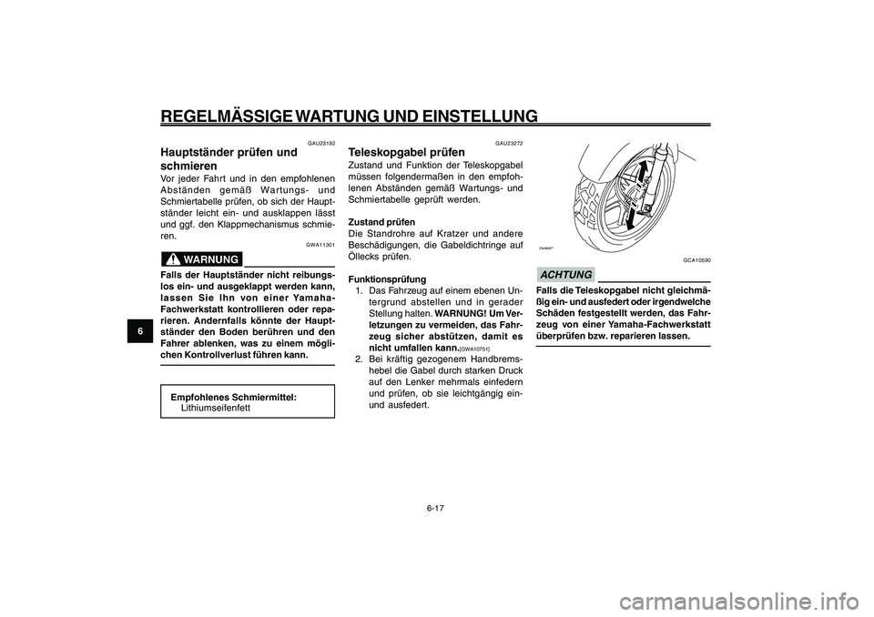 YAMAHA GIGGLE50 2009 Betriebsanleitungen (in German) 6-52
1
2
3
4
5
6
7
8
9
GAU1722A
REGELMÄSSIGE WARTUNG UND EINSTELLUNG
6-17
Hauptständer, prüfen und schmieren<IXE>
Teleskopgabel, prüfen<IXE>
GAU23272
Teleskopgabel prüfenZustand und Funktion der YAMAHA GIGGLE50 2009 Betriebsanleitungen (in German) 6-52
1
2
3
4
5
6
7
8
9
GAU1722A
REGELMÄSSIGE WARTUNG UND EINSTELLUNG
6-17
Hauptständer, prüfen und schmieren<IXE>
Teleskopgabel, prüfen<IXE>
GAU23272
Teleskopgabel prüfenZustand und Funktion der
