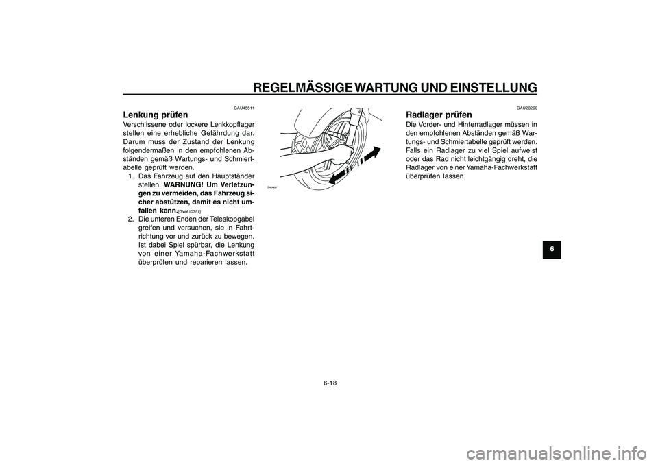YAMAHA GIGGLE50 2009 Betriebsanleitungen (in German) 6-53
1
2
3
4
5
6
7
8
9
GAU1722A
REGELMÄSSIGE WARTUNG UND EINSTELLUNG
6-18
Lenkung, prüfen<IXE>
Radlager, prüfen<IXE>
GAU45511
Lenkung prüfenVerschlissene oder lockere Lenkkopflager
stellen eine YAMAHA GIGGLE50 2009 Betriebsanleitungen (in German) 6-53
1
2
3
4
5
6
7
8
9
GAU1722A
REGELMÄSSIGE WARTUNG UND EINSTELLUNG
6-18
Lenkung, prüfen<IXE>
Radlager, prüfen<IXE>
GAU45511
Lenkung prüfenVerschlissene oder lockere Lenkkopflager
stellen eine
