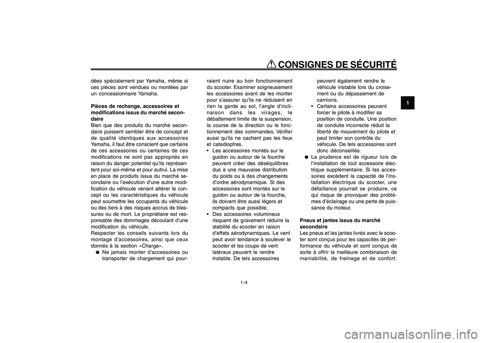YAMAHA GIGGLE50 2009 Notices Demploi (in French) 1-11
1
2
3
4
5
6
7
8
9
FAU10221
Q QQ Q
Q
CONSIGNES DE SÉCURITÉ
1-4
dées spécialement par Yamaha, même si
ces pièces sont vendues ou montées par
un concessionnaire Yamaha.
Pièces de rechange, YAMAHA GIGGLE50 2009 Notices Demploi (in French) 1-11
1
2
3
4
5
6
7
8
9
FAU10221
Q QQ Q
Q
CONSIGNES DE SÉCURITÉ
1-4
dées spécialement par Yamaha, même si
ces pièces sont vendues ou montées par
un concessionnaire Yamaha.
Pièces de rechange,